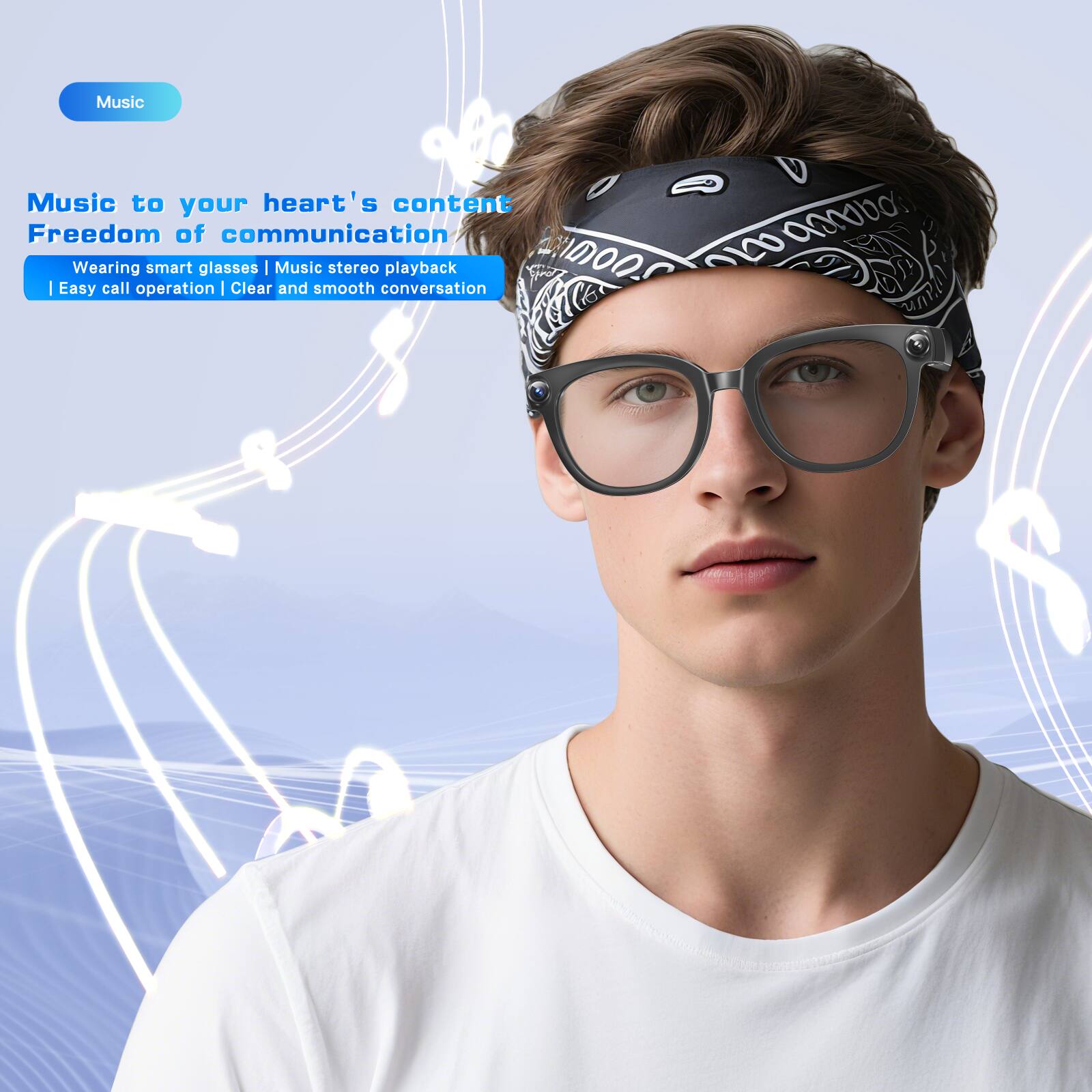 Music  
Music to your heart's content  
Freedom of communication  
Wearing smart glasses | Music stereo playback  
Easy call operation | Clear and smooth conversation