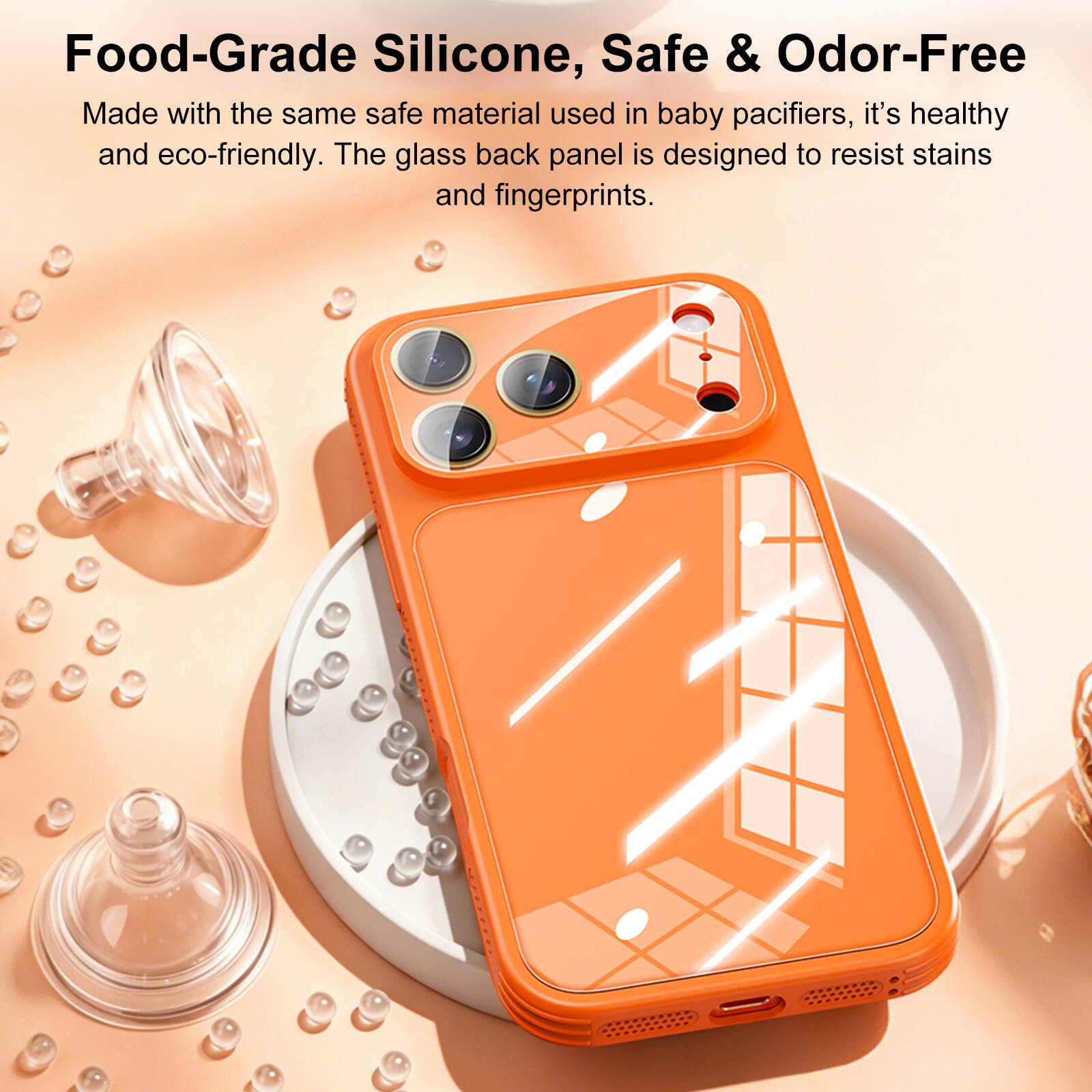 Food-Grade Silicone, Safe & Odor-Free

Made with the same safe material used in baby pacifiers, it's healthy and eco-friendly. The glass back panel is designed to resist stains and fingerprints.
