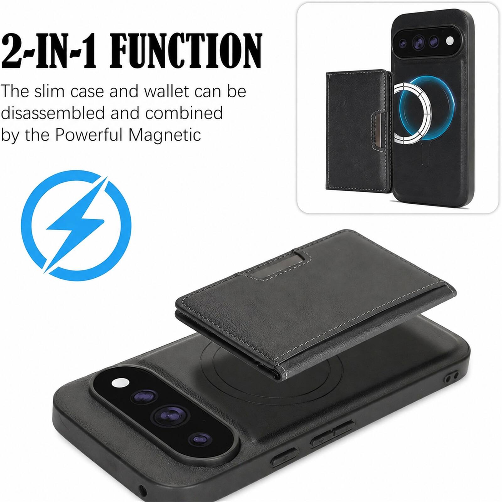 2-IN-1 FUNCTION  
The slim case and wallet can be disassembled and combined by the Powerful Magnetic