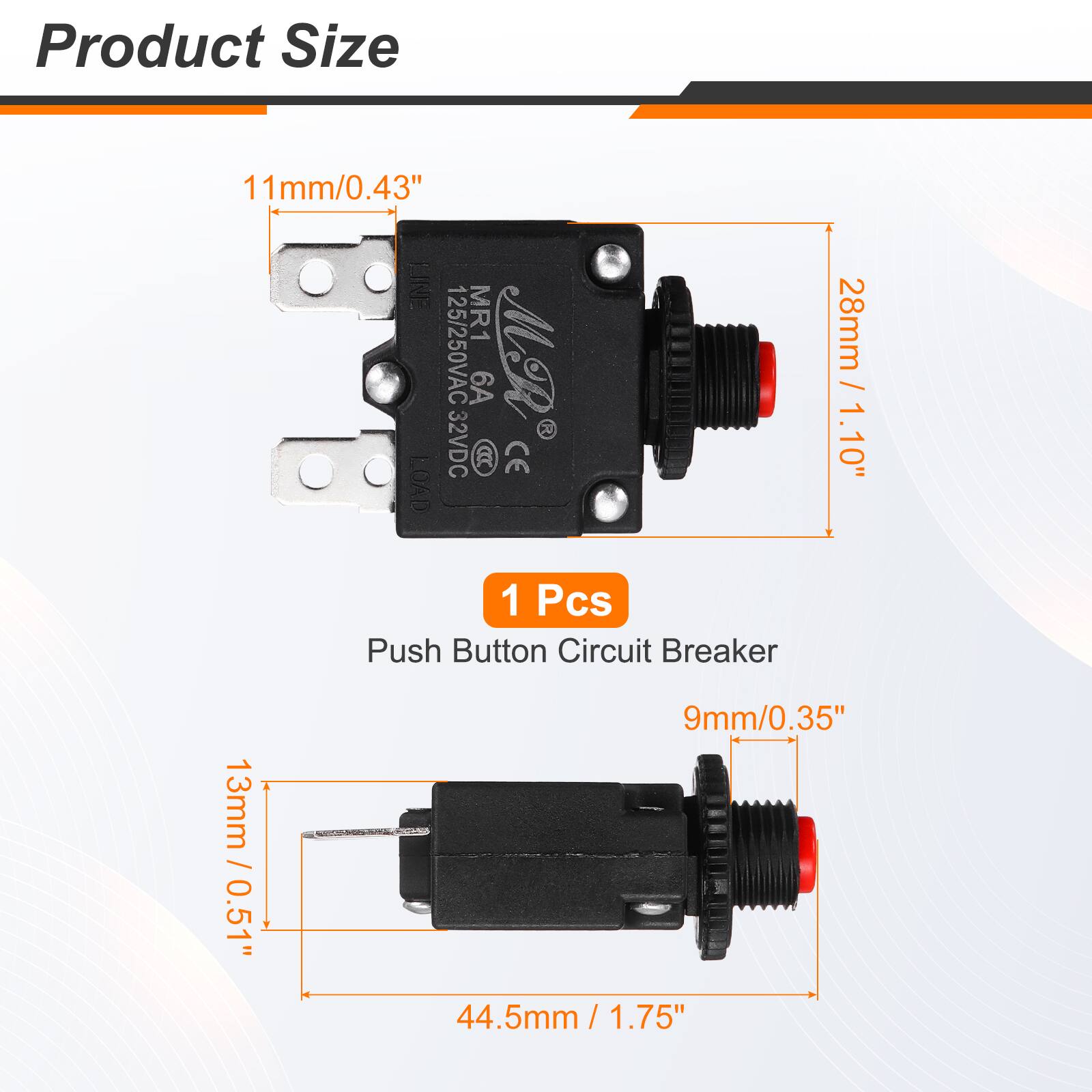 Product Size

11mm/0.43" LINE MR1 125/250VAC 6A MR 2 32VDC M CE LOAD 28mm / 1.10" 1 Pcs Push Button Circuit Breaker 13mm / 0.51" 9mm/0.35" 44.5mm / 1.75"