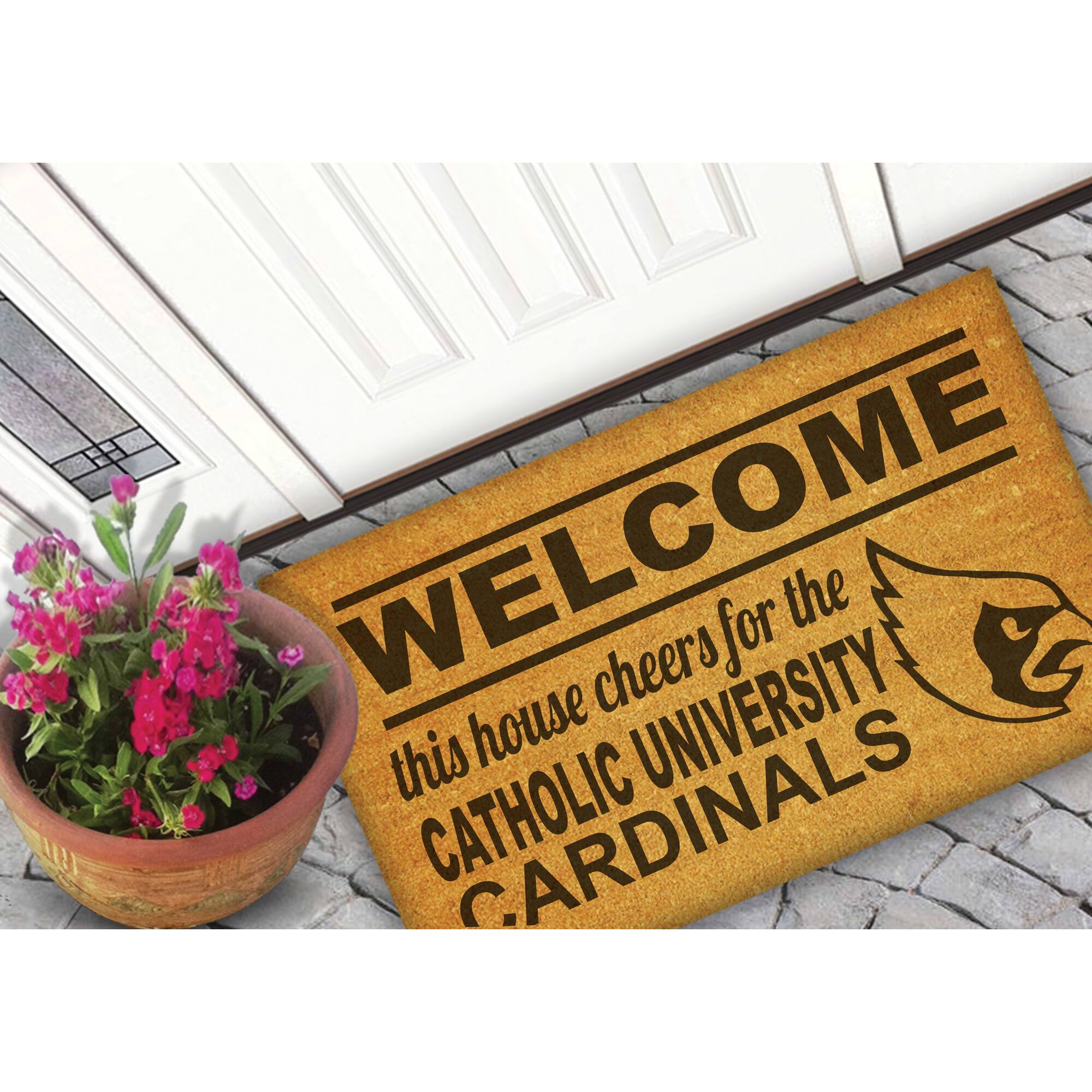 WELCOME  
this house cheers for the  
CATHOLIC UNIVERSITY  
CARDINALS