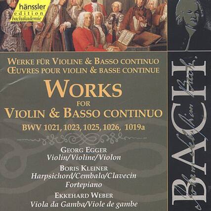hanssler
bachakademie
Werke für Violine & Basso Continuo
Œuvres pour Violin & Basse Continue
Works for Violin & Basso Continuo
BWV 1021, 1023, 1025, 1026, 1019a
Georg Egger
Violin/Violine/Violon
Boris Kleiner
Harpsichord/Cembalo/Clavecin
Fortepiano
Eckhard Weber
Viola da Gamba/Viole de gambe
Bach