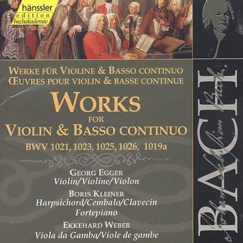 hanssler  
bachakademie  

Werke für Violine & Basso Continuo  
Œuvres pour Violin & Basse Continue  
Works for Violin & Basso Continuo  
BWV 1021, 1023, 1025, 1026, 1019a  

Georg Egger  
Violin/Violine/Violon  

Boris Kleiner  
Harpsichord/Cembalo/Clavecin  
Fortepiano  

Eckhard Weber  
Viola da Gamba/Viole de gambe  

Bach