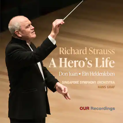 Richard Strauss
A Hero's Life
Don Juan • Ein Heldenleben
SINGAPORE SYMPHONY ORCHESTRA
HANS GRAF
OUR Recordings