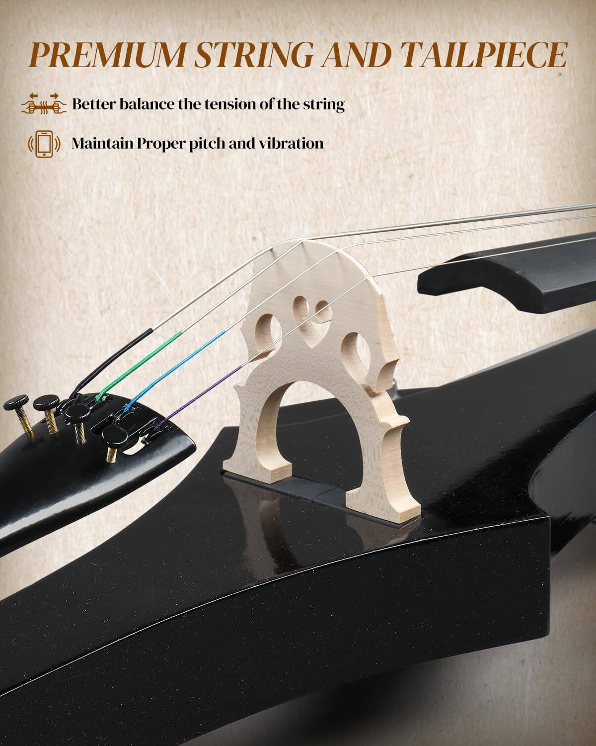 PREMIUM STRING AND TAILPIECE

- Better balance the tension of the string
- Maintain Proper pitch and vibration