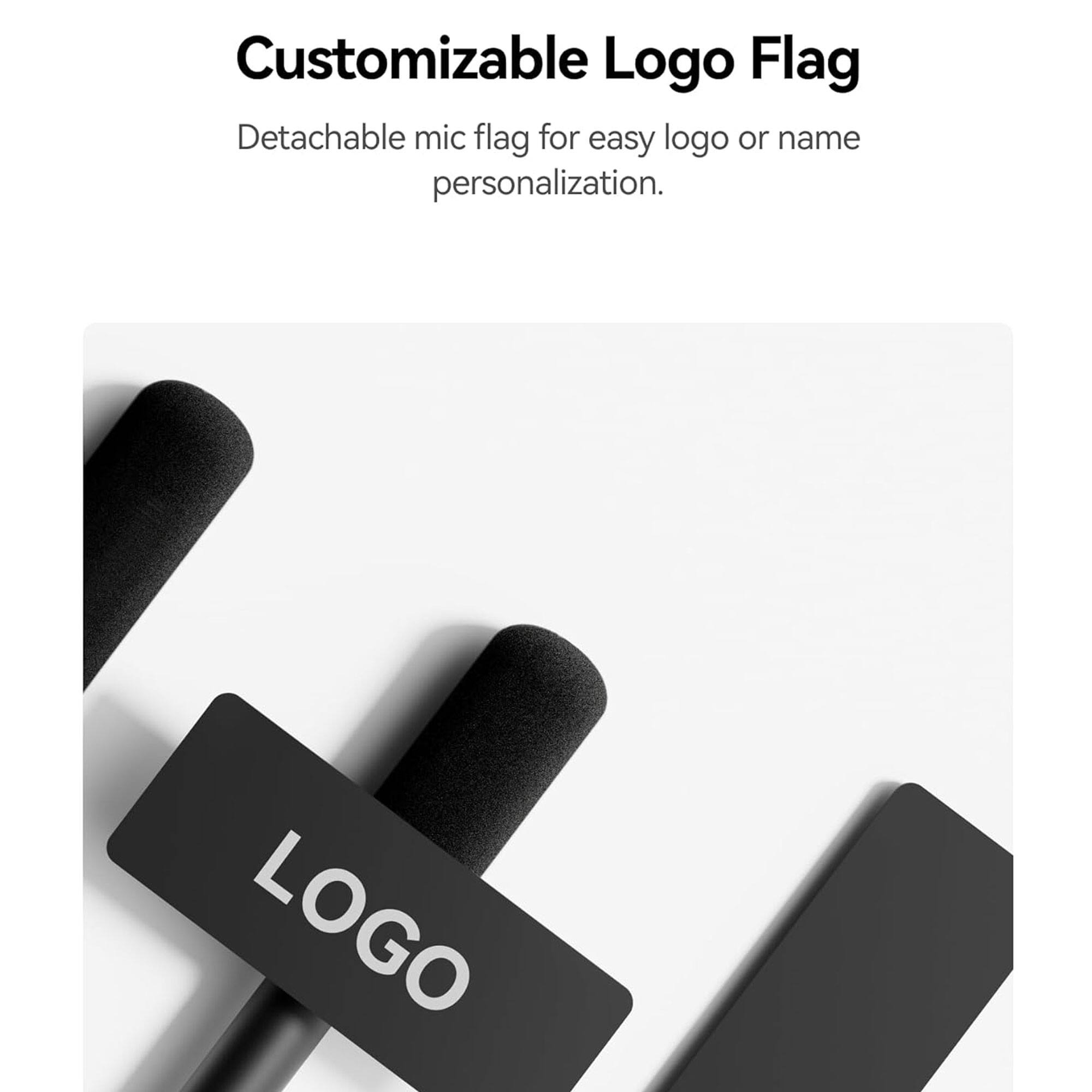Customizable Logo Flag

Detachable mic flag for easy logo or name personalization.