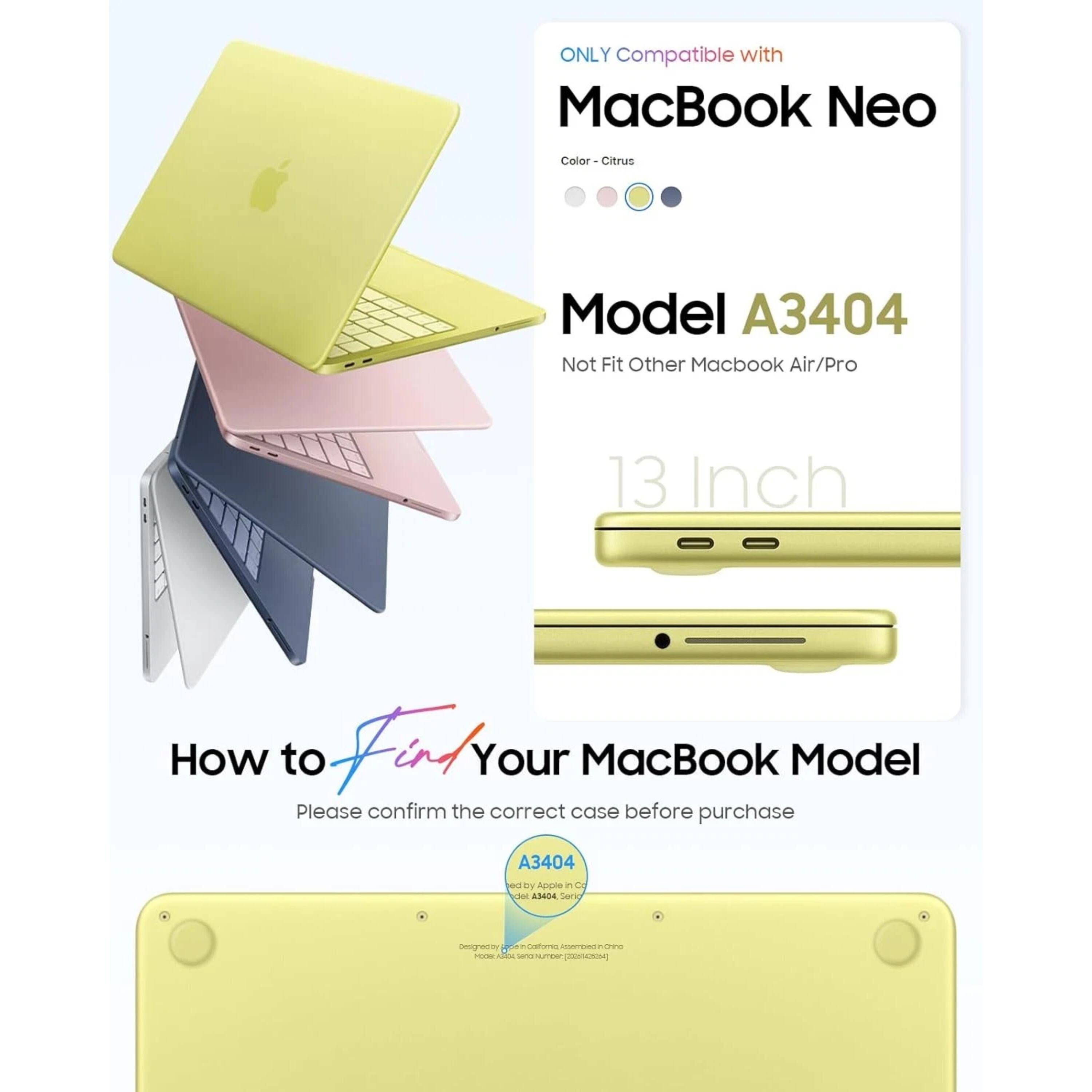 ONLY Compatible with MacBook Neo Color Citrus Model A3404 Not Fit Other Macbook Air/Pro 13 Inch How to Find Your MacBook Model Please confirm the correct case before purchase A3404