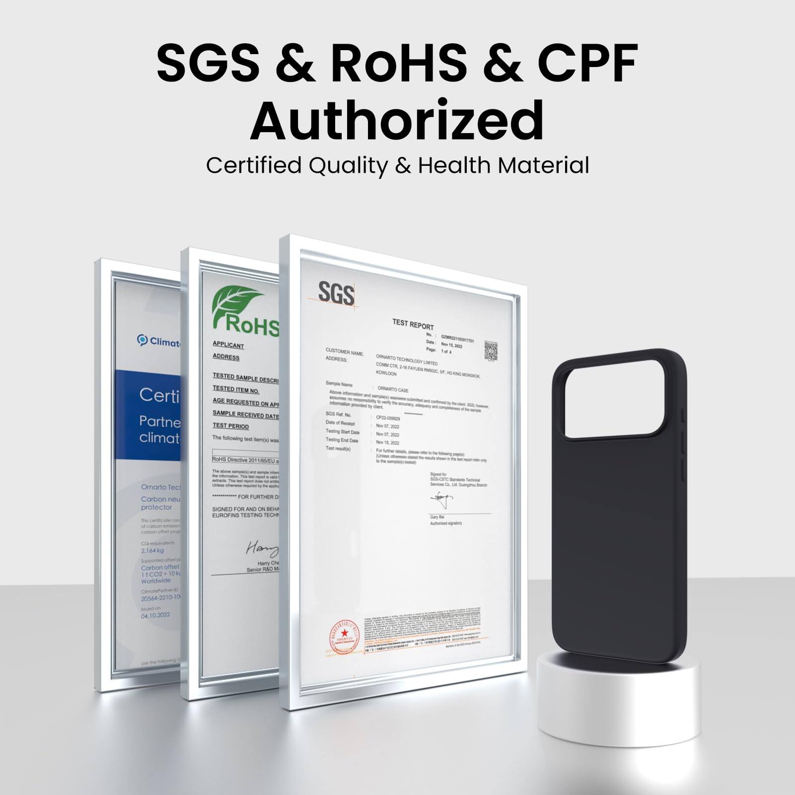 SGS & RoHS & CPF Authorized  
Certified Quality & Health Material  

Certified Partner  
climat  

TEST REPORT  
SGS  

APPLICANT  
ADDRESS  

TESTED SAMPLE DESCRI  

AGE REQUESTED ON APP  

SAMPLE RECEIVED DATE  

TEST PERIOD  

The following test items were tested:  

1. 2.144g  
   Carbon of offel  
   11. CO2 - 10%  
   2054-2610-10  
   04.10.2022  

Signed for further D  
EUROFINS TESTING TECH  
Harry  
04.10.2022  

SGS  
RoHS  
Climat  

TEST REPORT  

APPLICANT  
ADDRESS  

TESTED ITEM NO.  

SAMPLE RECEIVED DATE  

TEST PERIOD  

The following test items were tested:  

1. 2.144g  
   Carbon of offel  
   11. CO2 - 10%  
   2054-2610-10  
   04.10.2022  

Signed for further D  
EUROFINS TESTING TECH