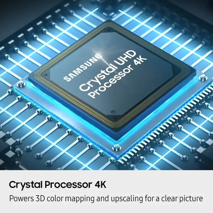 SAMSUNG UHD 4K Processor Crystal Processor 4K Powers 3D color mapping and upscaling for a clear picture.