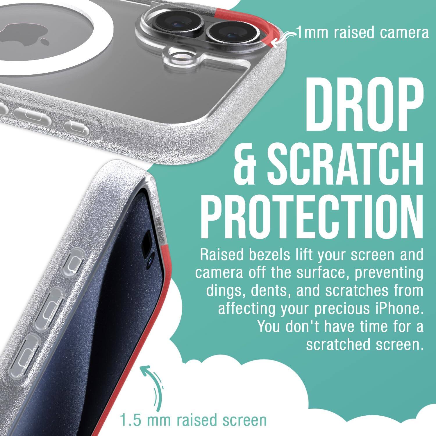 1 mm raised camera  
DROP & SCRATCH PROTECTION  
Raised bezels lift your screen and camera off the surface, preventing dings, dents, and scratches from affecting your precious iPhone. You don't have time for a scratched screen.  

1.5 mm raised screen