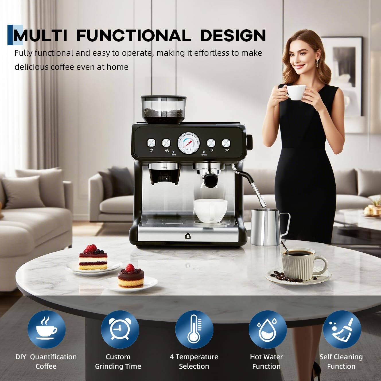 MULTI FUNCTIONAL DESIGN

Fully functional and easy to operate, making it effortless to make delicious coffee even at home

- DIY Quantification
- Custom Coffee Grinding Time
- 4 Temperature Selection
- Hot Water Function
- Self Cleaning Function