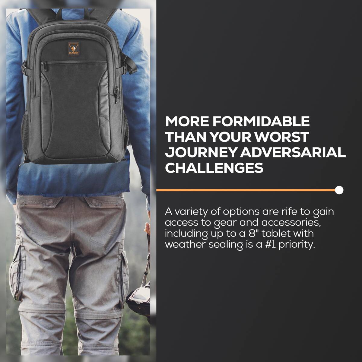 MORE FORMIDABLE THAN YOUR WORST JOURNEY ADVERSARIAL CHALLENGES

A variety of options are rife to gain access to gear and accessories, including up to a 8" tablet with weather sealing is a #1 priority.