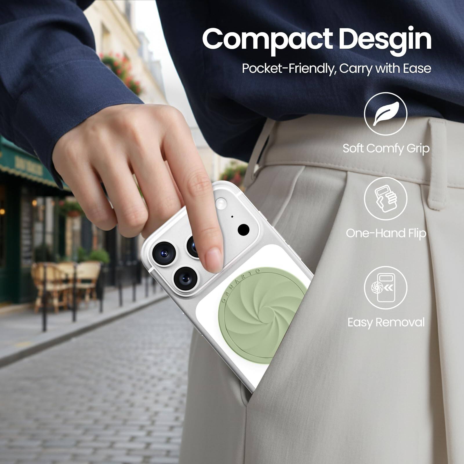Compact Design  
Pocket-Friendly, Carry with Ease  

- Soft Comfy Grip  
- One-Hand Flip  
- Easy Removal