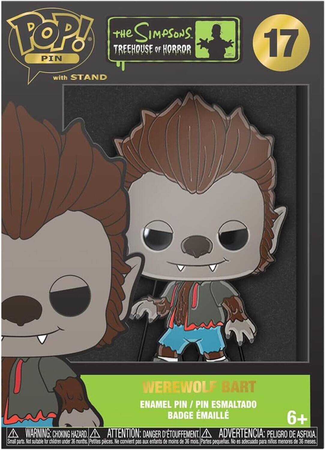 POP! The Simpsons Treehouse of Horror Pin with Stand 17 Werewolf Bart Enamel Pin / Pin Esmaltado Badge Émaillé 6+ Warning: Choking Hazard. Attention: Danger d'etouffement. A Advertencia: Peligro de asfixia. Small parts. Not suitable for children under 36 months Petites pices. Ne convient pas aux enfants de moins de 36 mois. Partes pequeas. No es adecuado para niños menores de 36 meses.