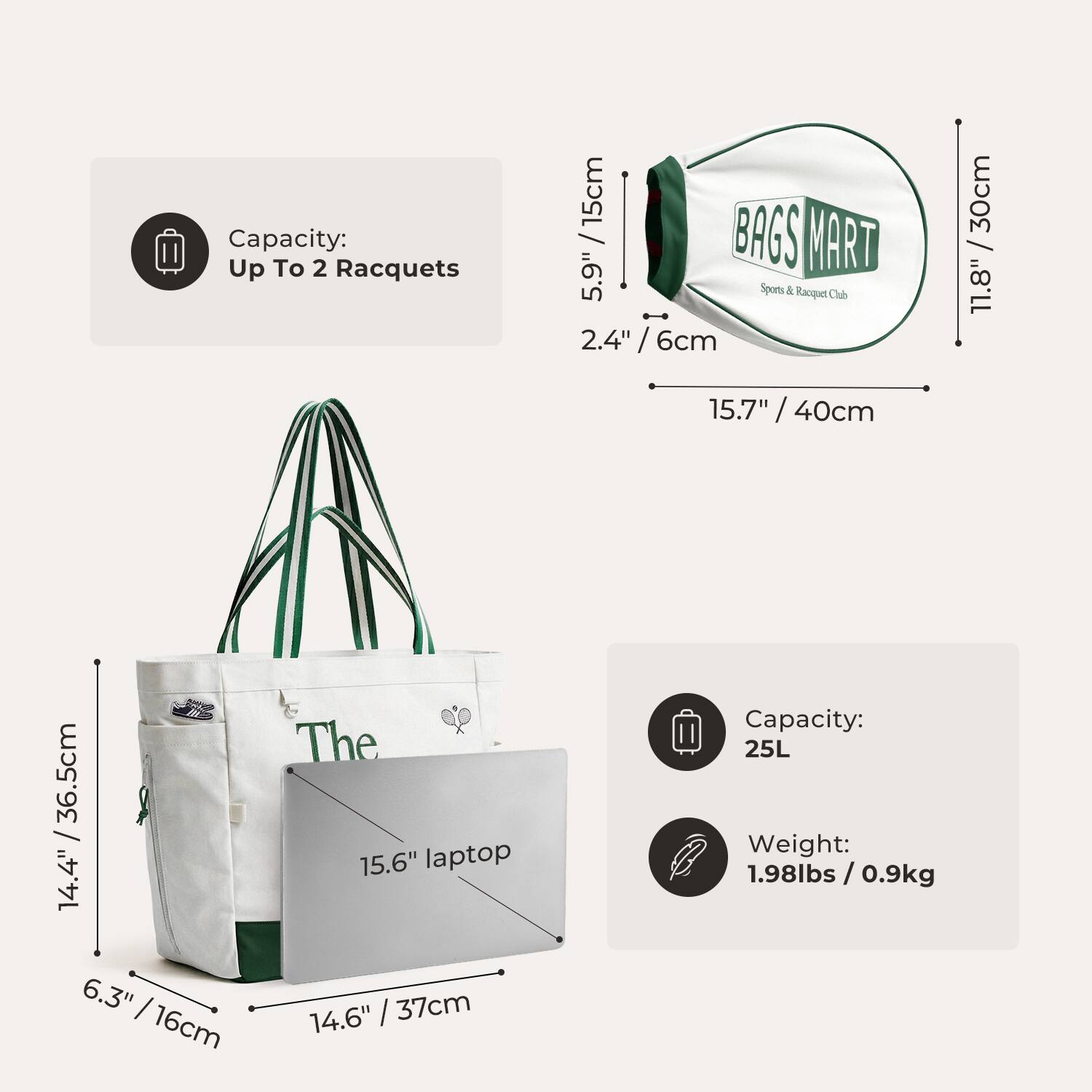Capacity: Up To 2 Racquets

Dimensions:
- 5.9" / 15cm
- 2.4" / 6cm
- 15.7" / 40cm
- 11.8" / 30cm
- 14.4" / 36.5cm
- 6.3" / 16cm
- 14.6" / 37cm

Capacity: 25L

Weight: 1.98lbs / 0.9kg