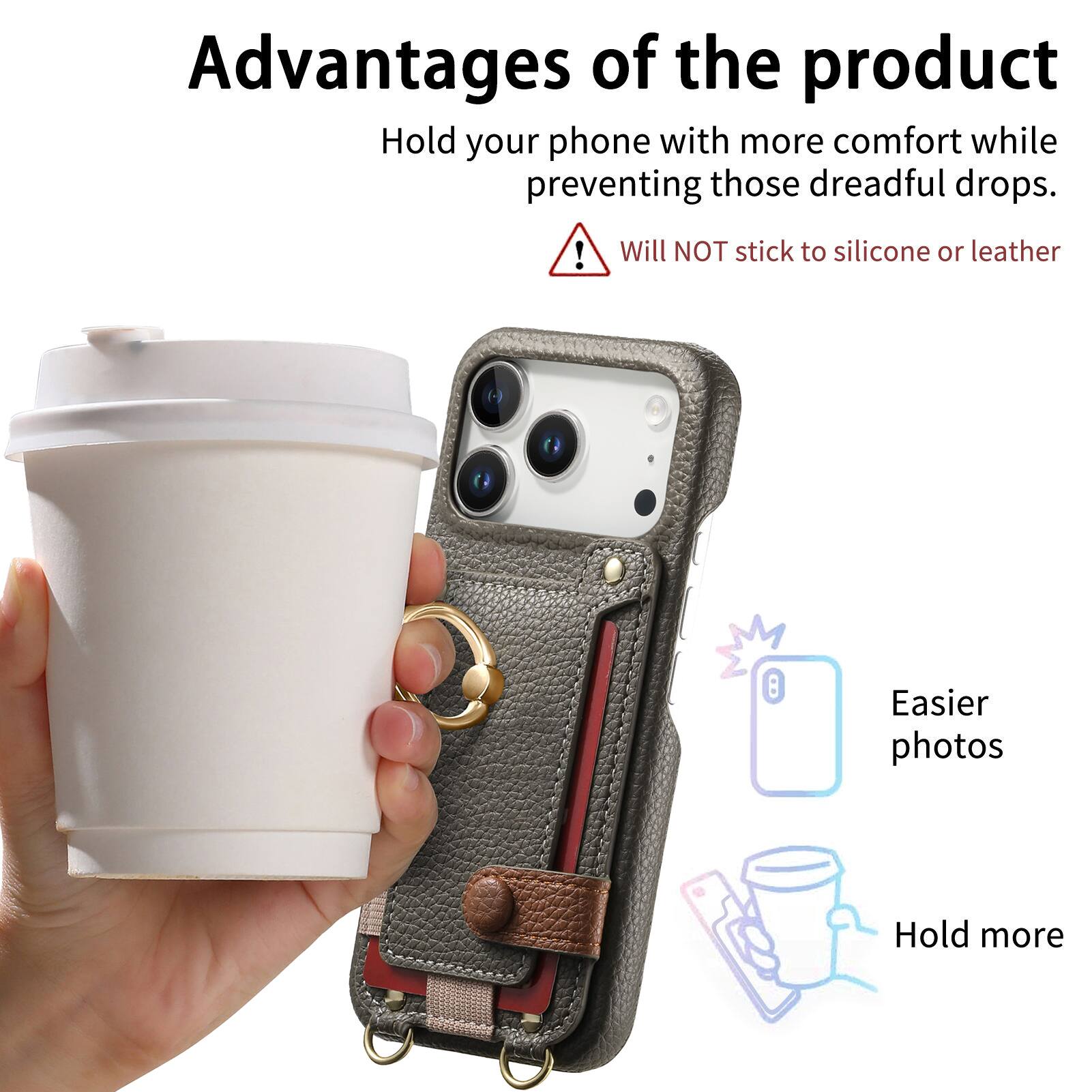 Advantages of the product

- Hold your phone with more comfort while preventing those dreadful drops.
- Will NOT stick to silicone or leather
- Easier photos
- Hold more