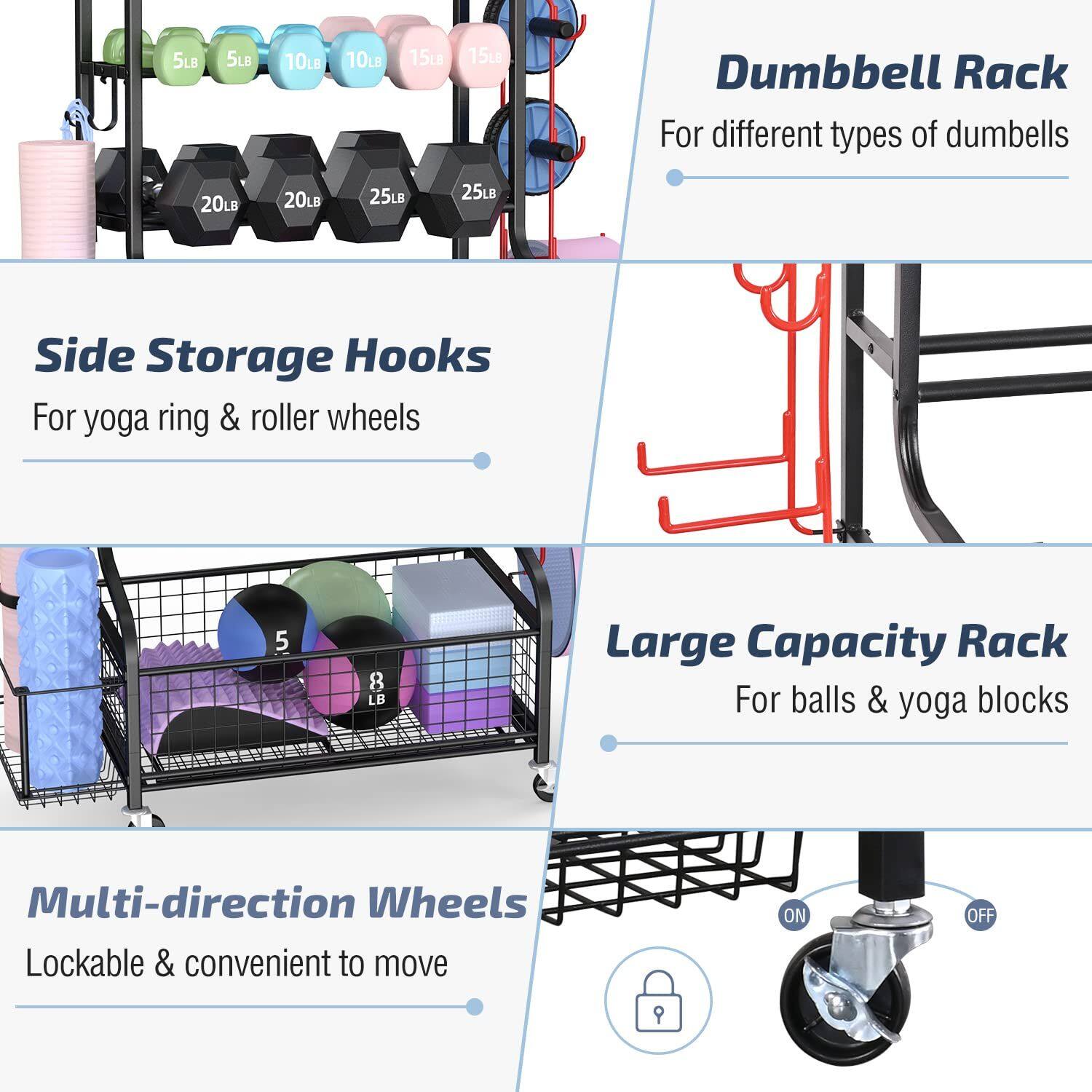 - Dumbbell Rack: For different types of dumbbells
- Side Storage Hooks: For yoga ring & roller wheels
- Large Capacity Rack: For balls & yoga blocks
- Multi-direction Wheels: Lockable & convenient to move ON OFF