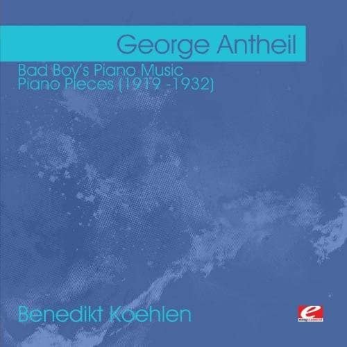 George Antheil - Bad Boy's Piano Music   - COMPACT DISCS [CD]