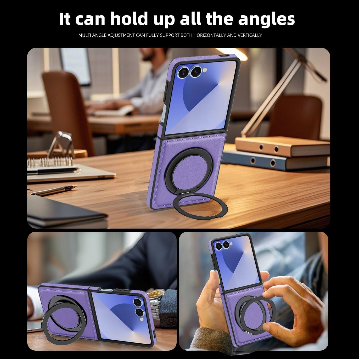 It can hold up all the angles  
MULTI ANGLE ADJUSTMENT CAN FULLY SUPPORT BOTH HORIZONTALLY AND VERTICALLY