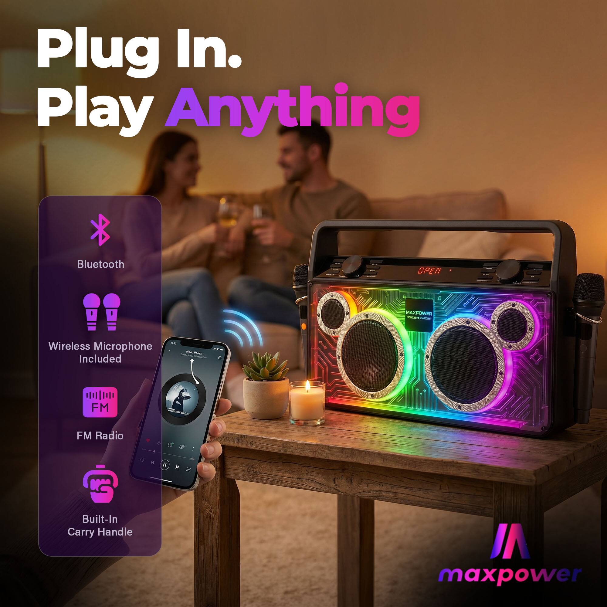 Plug In. Play Anything

Bluetooth
Wireless Microphone Included
FM Radio
Built-In Carry Handle

MAXPOWER