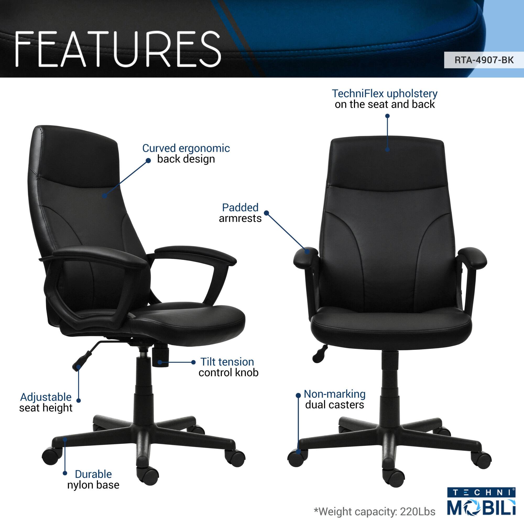 **FEATURES**

- **RTA-4907-BK**
- **TechniFlex upholstery on the seat and back**
- **Curved ergonomic back design**
- **Padded armrests**
- **Adjustable seat height**
- **Tilt tension control knob**
- **Non-marking dual casters**
- **Durable nylon base**
- **Weight capacity: 220Lbs**

*TECHNI MOBILI*
