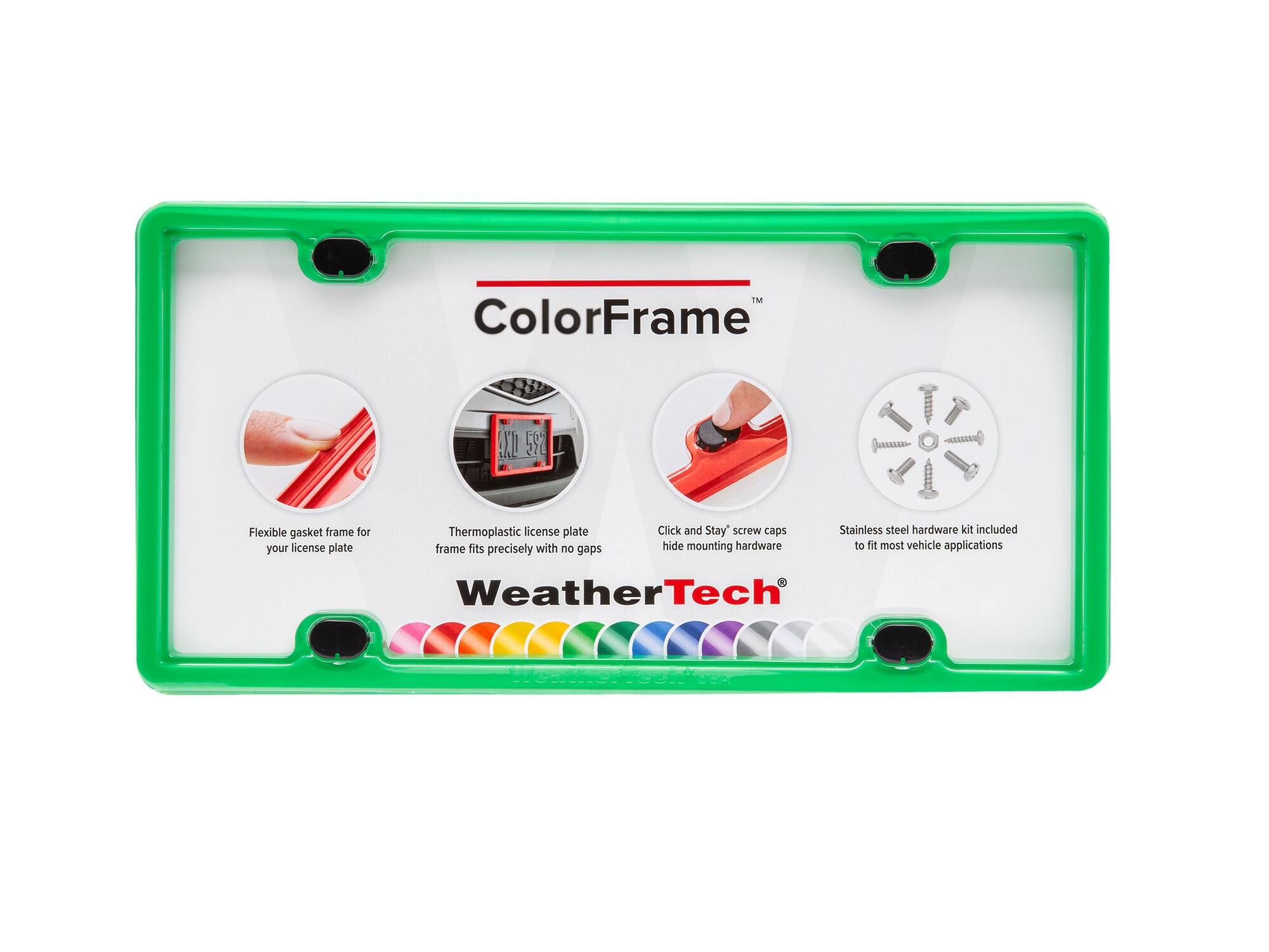 ColorFrame  
OK 592  
Junn  
Flexible gasket frame for your license plate  
Thermoplastic license plate frame fits precisely with no gaps  
Click and Stay screw caps hide mounting hardware  
Stainless steel hardware kit included to fit most vehicle applications  
WeatherTech