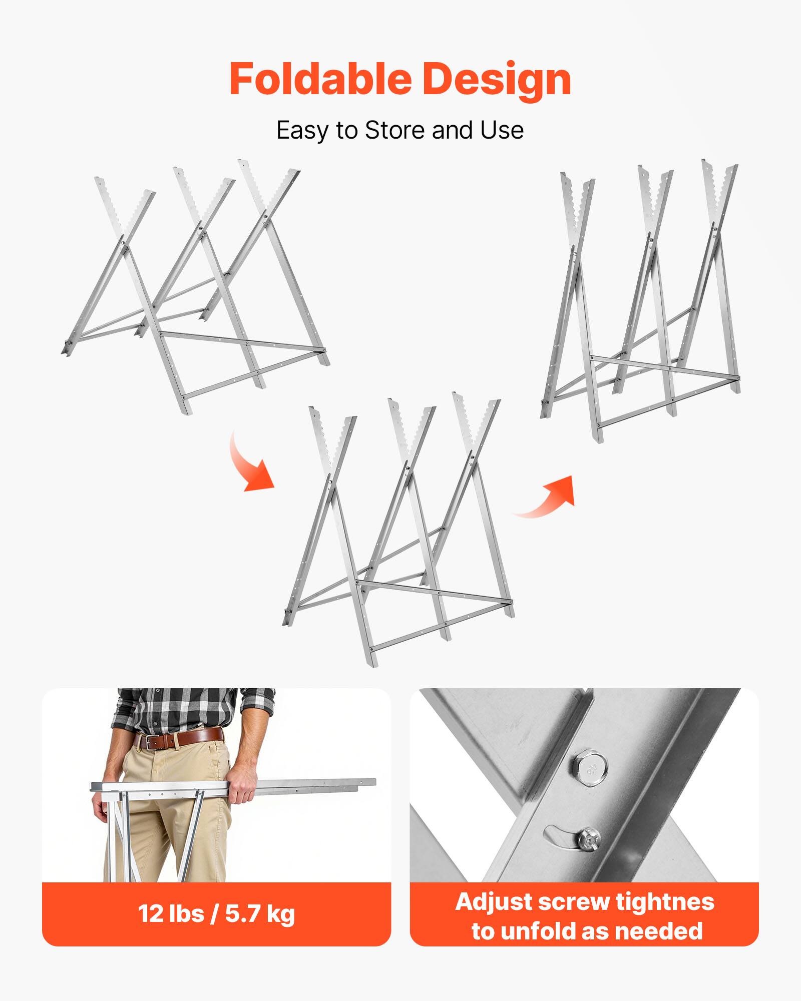 Foldable Design  
Easy to Store and Use  

12 lbs / 5.7 kg  

Adjust screw tightness to unfold as needed