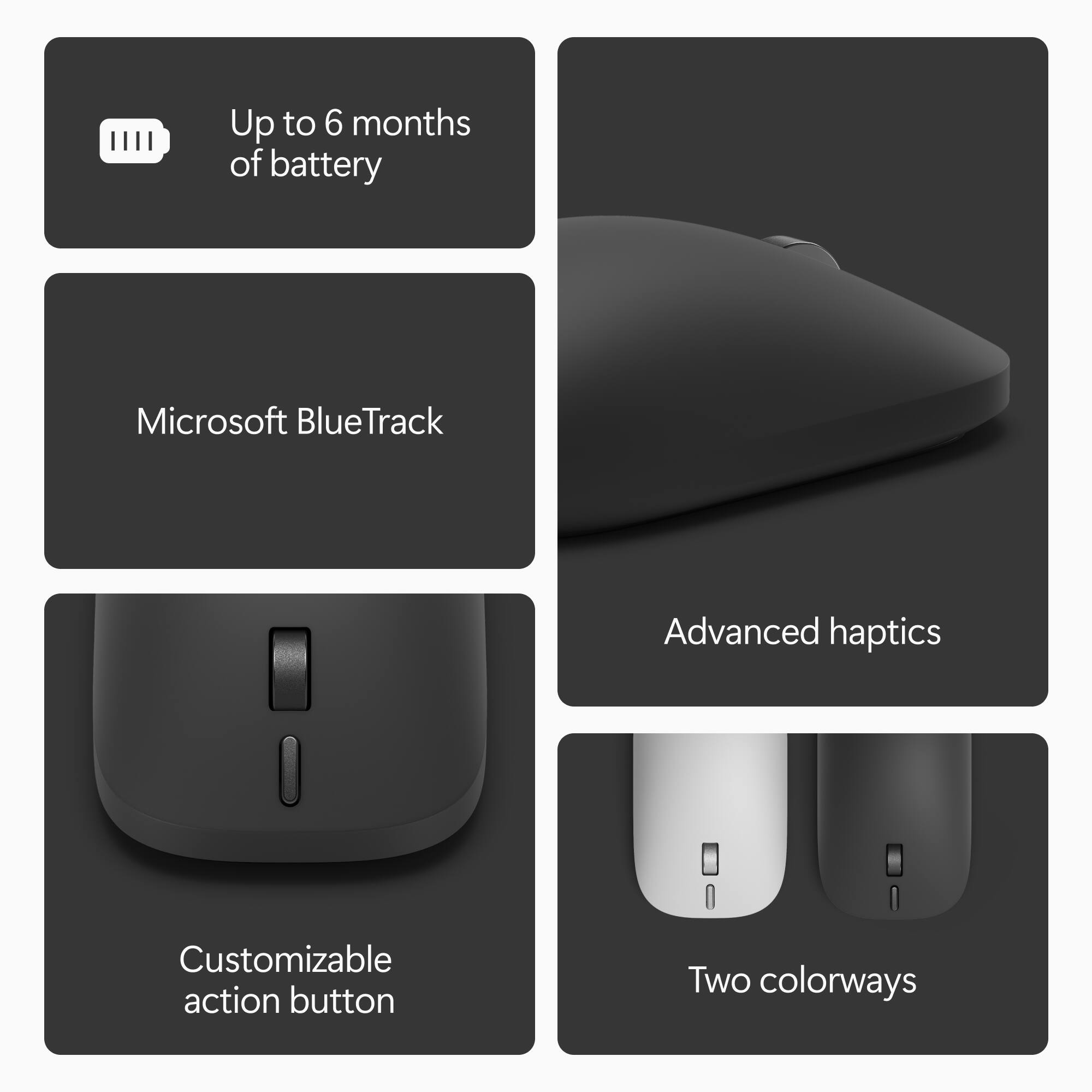 - Up to 6 months of battery
- Microsoft BlueTrack
- Advanced haptics
- Customizable action button
- Two colorways