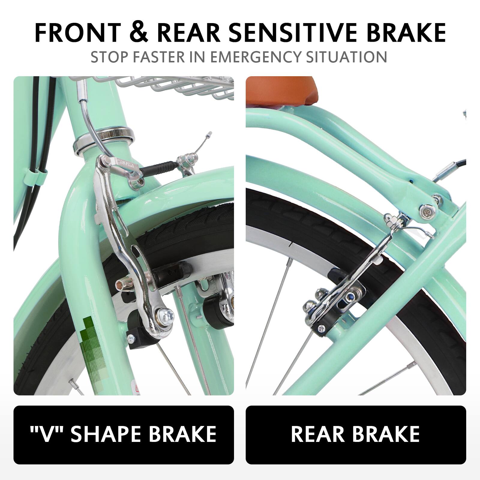 FRONT & REAR SENSITIVE BRAKE  
STOP FASTER IN EMERGENCY SITUATION

"V" SHAPE BRAKE

REAR BRAKE