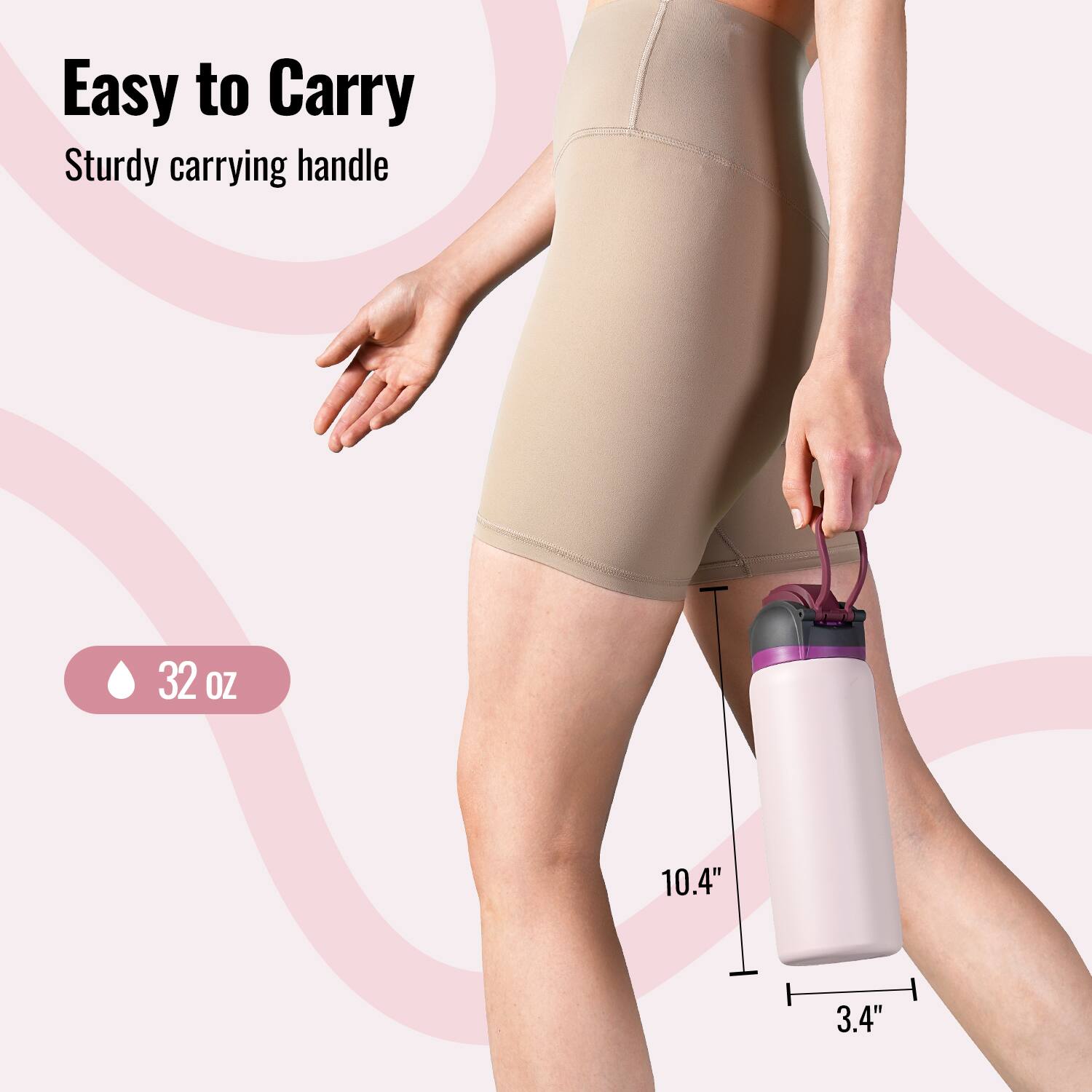 Easy to Carry  
Sturdy carrying handle  

32 oz  

10.4"  
3.4"