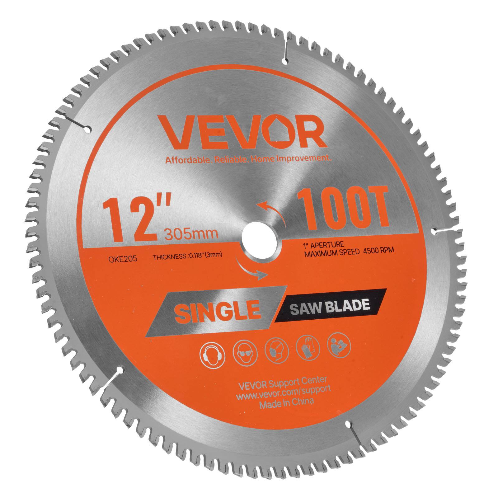 VEVOR  
Affordable. Reliable. Home Improvement.  

12" 305mm  
1" APERTURE  
THICKNESS: 0.181" (3mm)  
100T  
MAXIMUM SPEED 4500 RPM  

SINGLE SAW BLADE  

VEVOR Support Center  
www.vevor.com/support  
Made in China