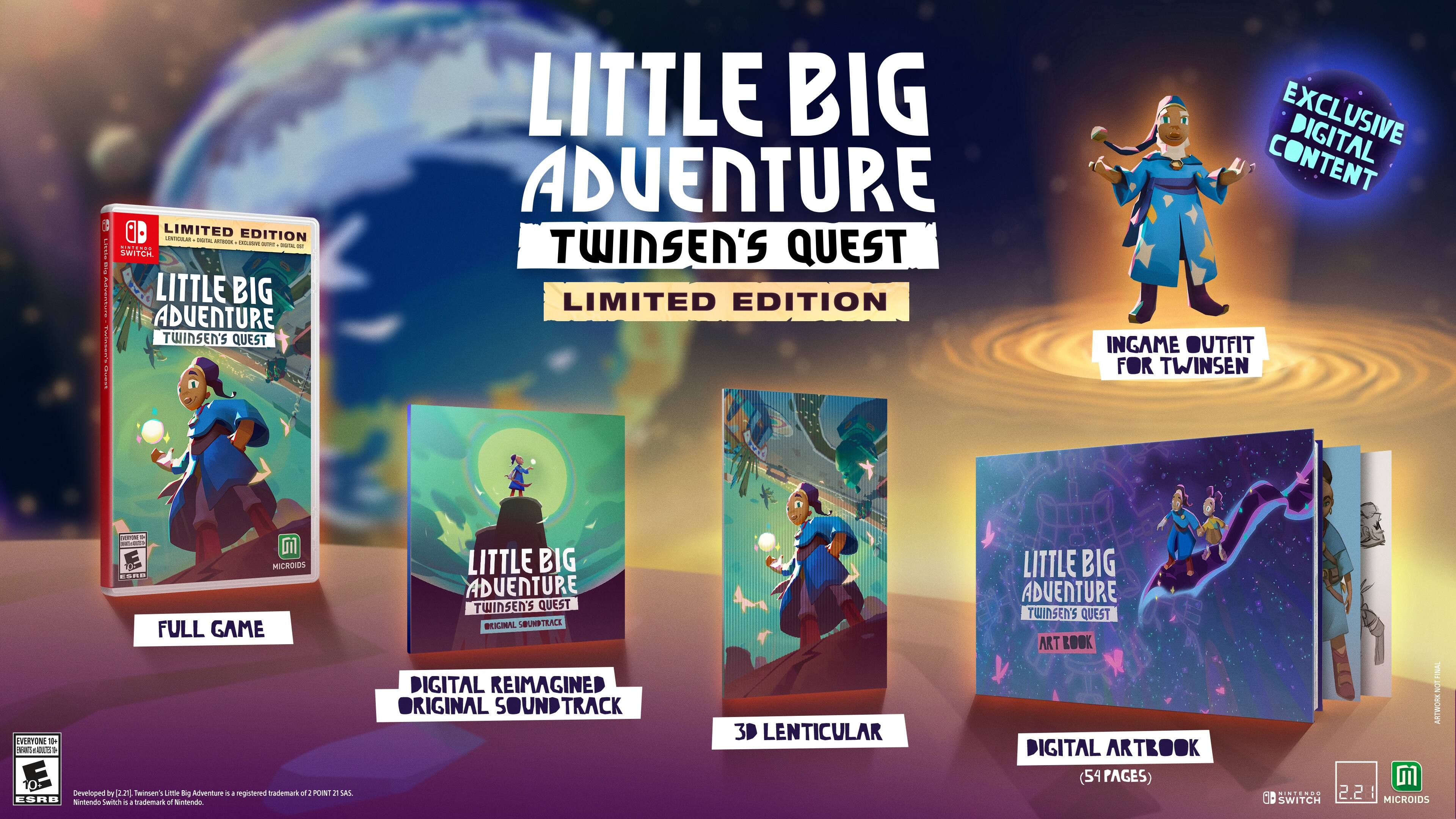 Little Big Adventure Twinsen's Quest Limited Edition:

* Full game for everyone
* Developed by 2.21
* Twinsen's Quest is a registered trademark of Ubisoft
* Screenshot of the game
* Digital artbook (54 pages)
* 3D lenticular
* Original soundtrack
* Exclusive in-game outfit for Twinsen
* Limited edition
* Developed by 2.21