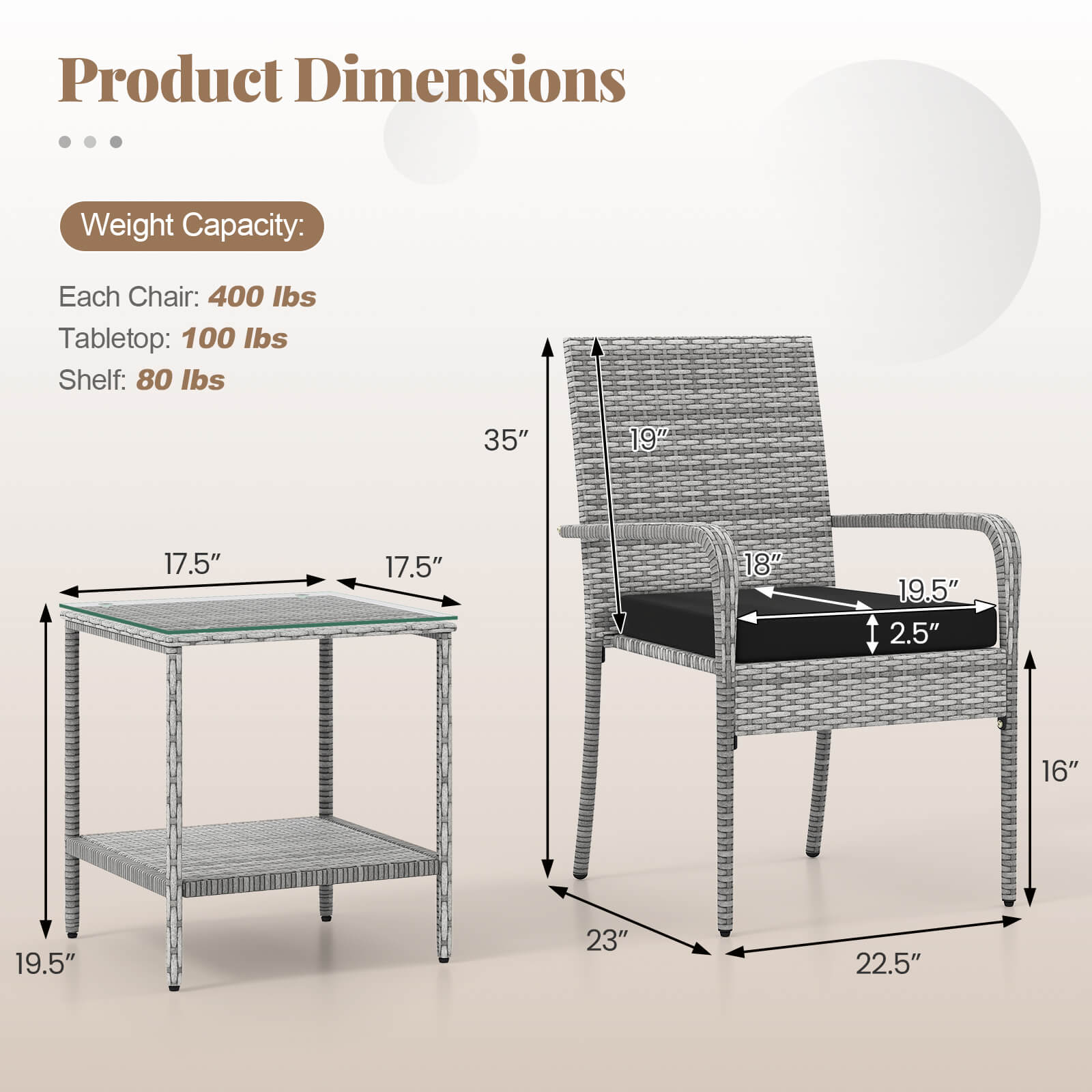 Product Dimensions

Weight Capacity:
- Each Chair: 400 lbs
- Tabletop: 100 lbs
- Shelf: 80 lbs

Table:
- Height: 19.5"
- Width: 35"
- Depth: 17.5"
- Shelf Depth: 17.5"

Chair:
- Height: 23"
- Seat Height: 19.5"
- Seat Width: 18"
- Seat Depth: 19.5"
- Back Height: 16"
- Armrest Height: 19"
- Armrest Width: 22.5"