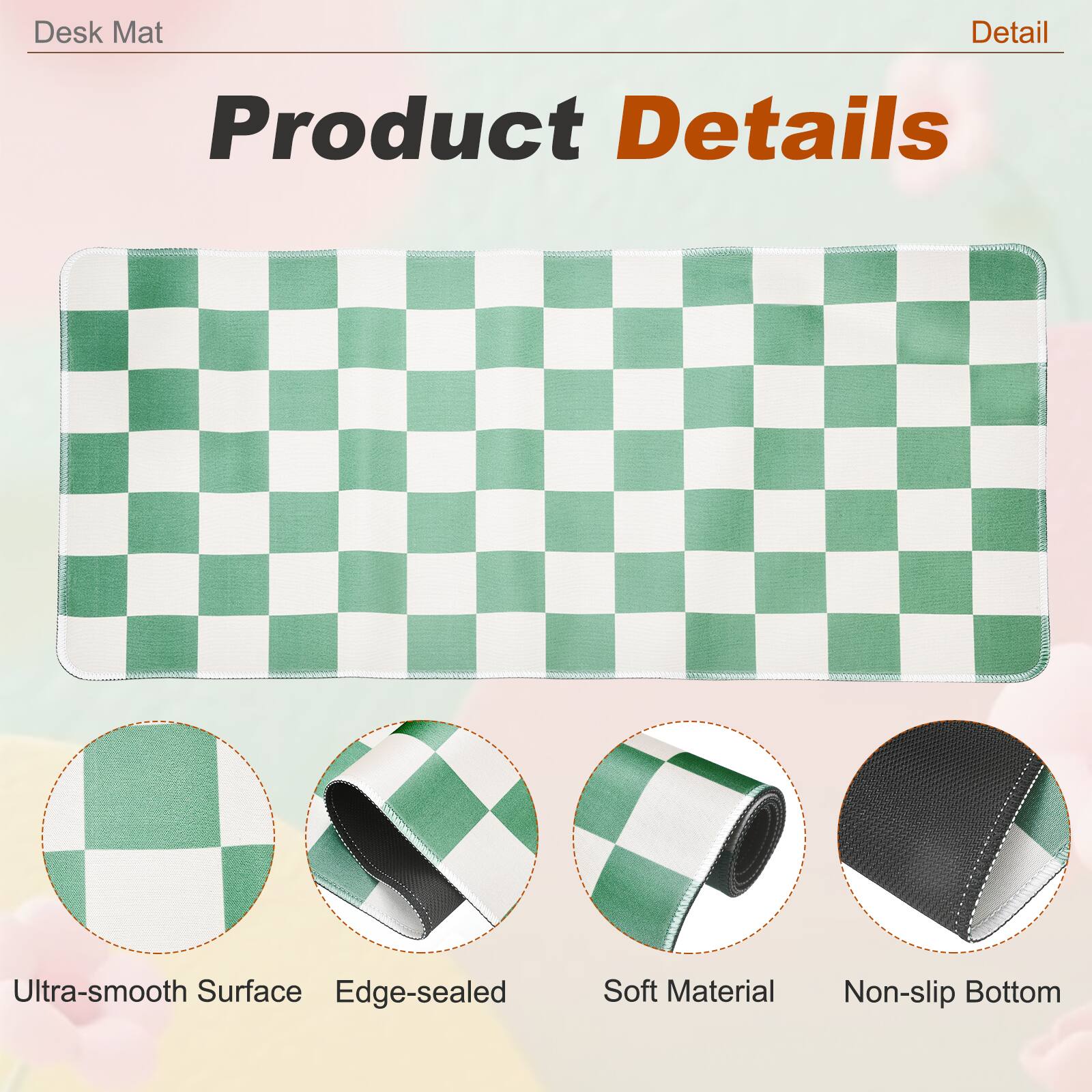 Desk Mat

Product Details

- Ultra-smooth Surface
- Edge-sealed
- Soft Material
- Non-slip Bottom