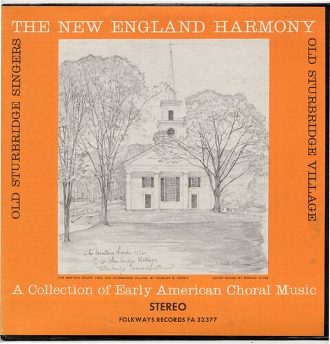 THE NEW ENGLAND HARMONY  
OLD SINGERS  
STURBRIDGE VILLAGE  

A Collection of Early American Choral Music  

STEREO  
FOLKWAYS RECORDS FA 32377
