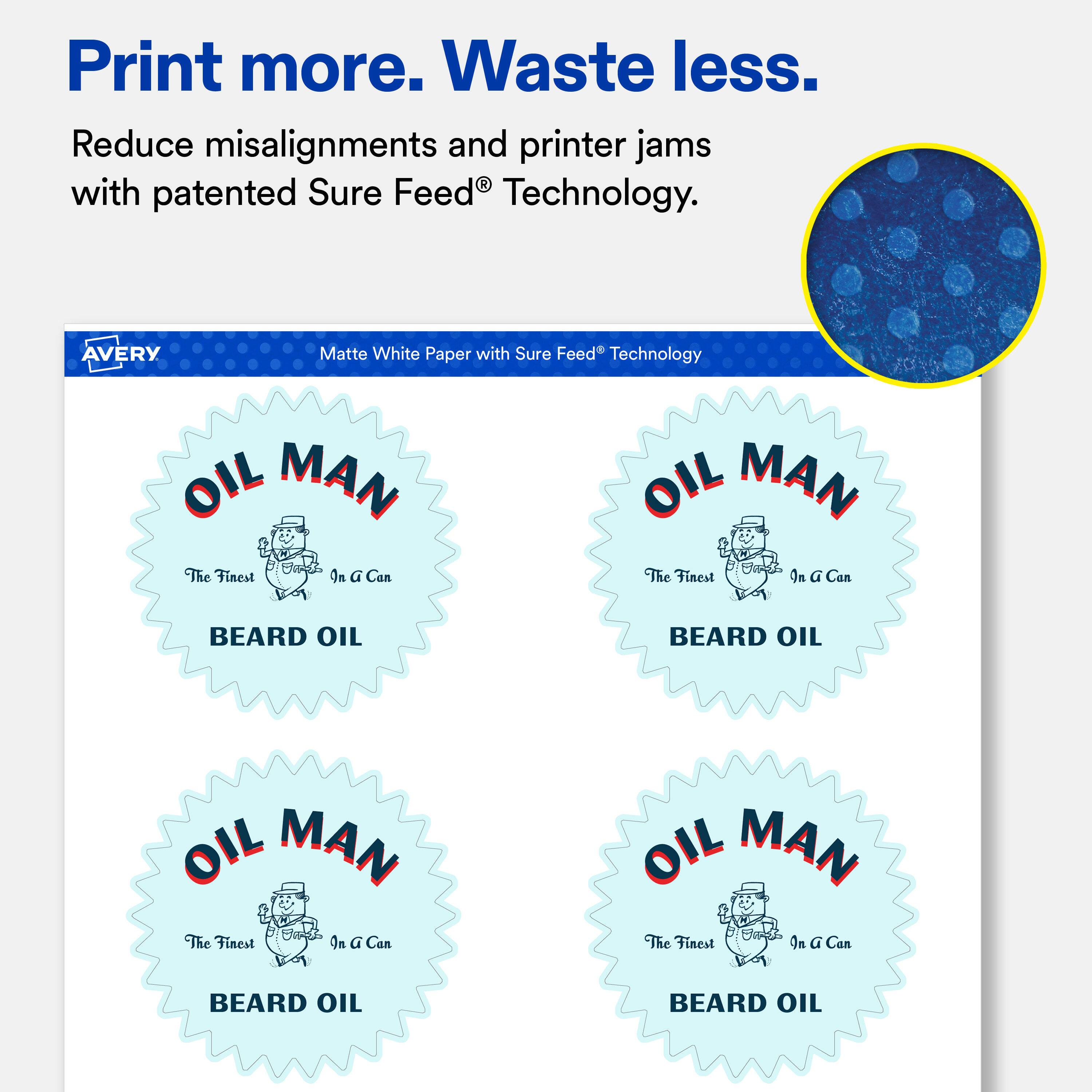 Print more. Waste less. Reduce misalignments and printer jams with patented Sure Feed® Technology.

AVERY Matte White Paper with Sure Feed® Technology

OIL MAN
The Finest In a Can
BEARD OIL
