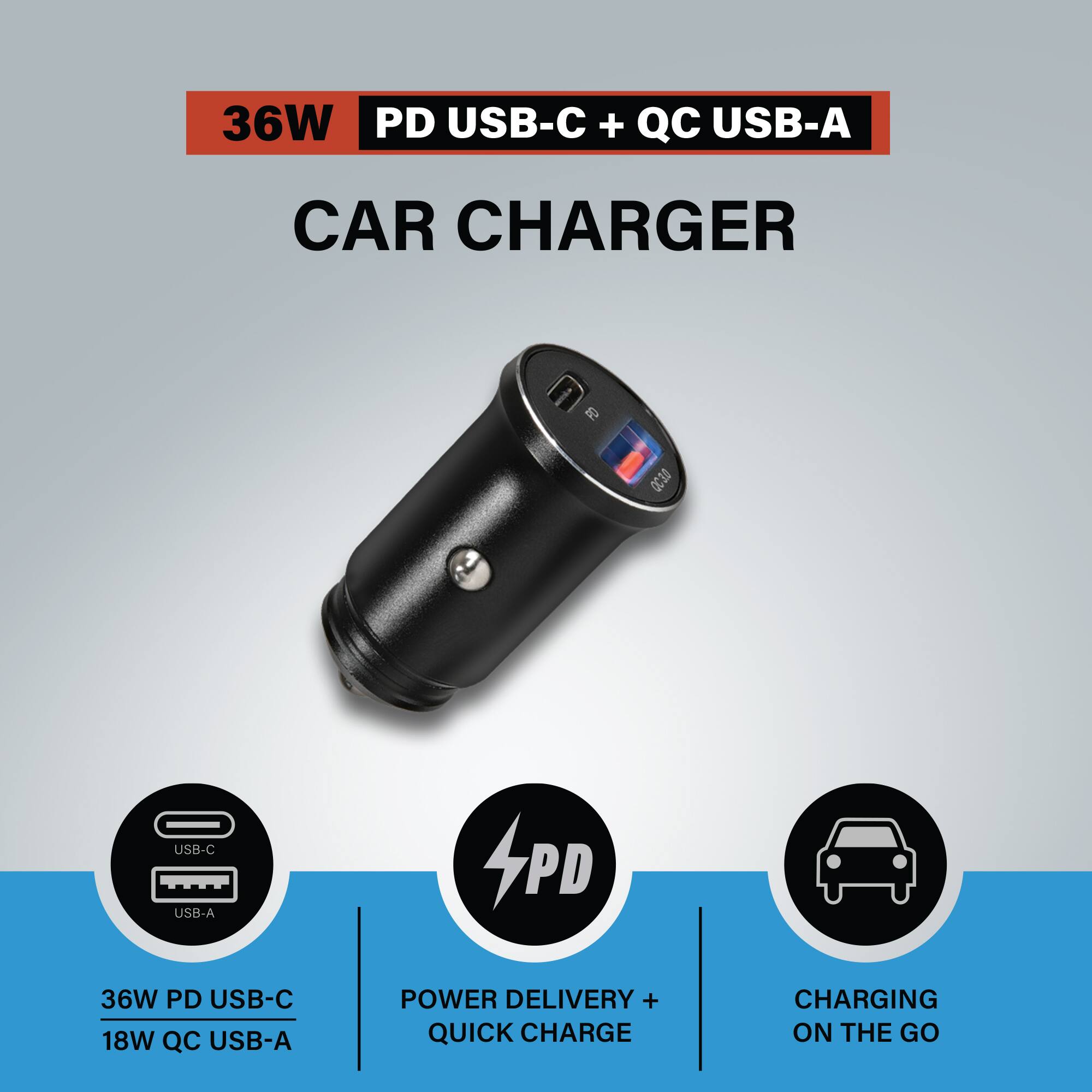 36W PD USB-C + QC USB-A CAR CHARGER

36W PD USB-C USB-A 4PD 36W PD USB-C 18W QC USB-A POWER DELIVERY + QUICK CHARGE

CHARGING ON THE GO