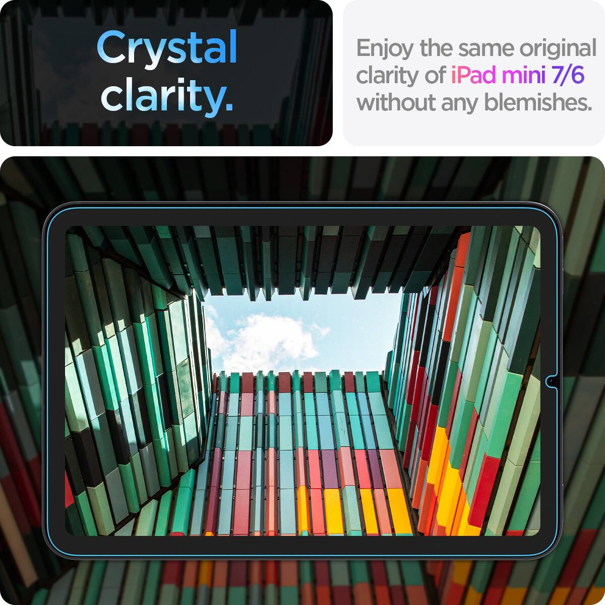 Crystal clarity.  
Enjoy the same original clarity of iPad mini 7/6 without any blemishes.
