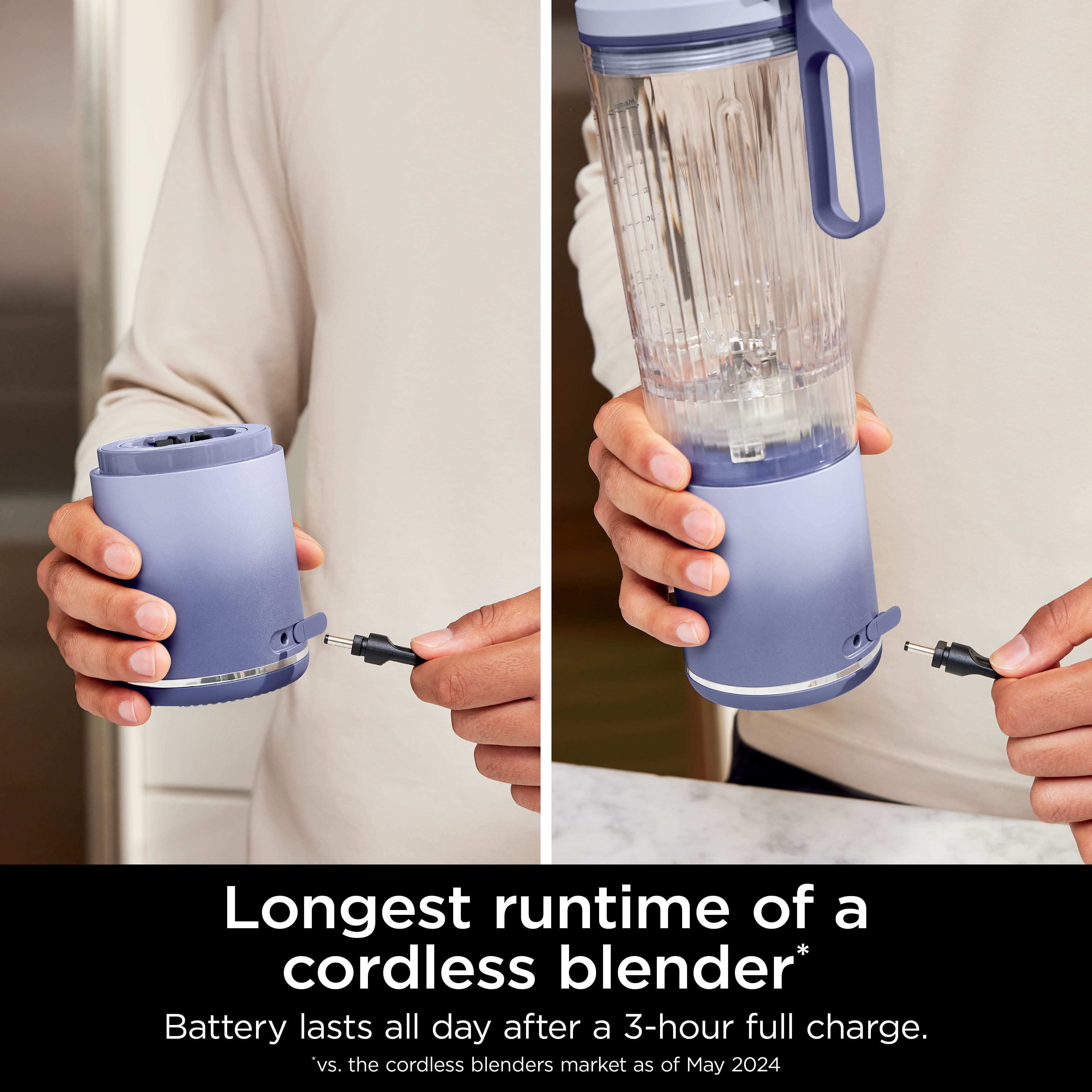 Longest runtime of a cordless blender: Battery lasts all day after a 3-hour full charge. vs. the cordless blenders market as of May 2024.