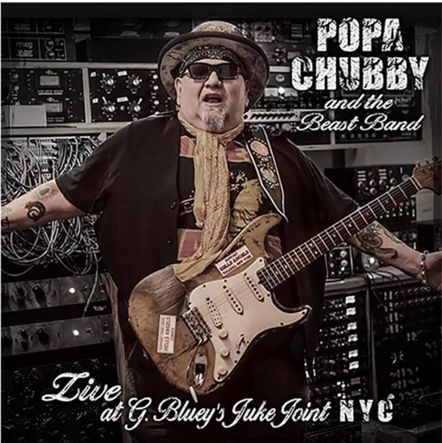 POPA CHUBBY and the Beast Band  
Live at G. Bluey's Juke Joint NYC