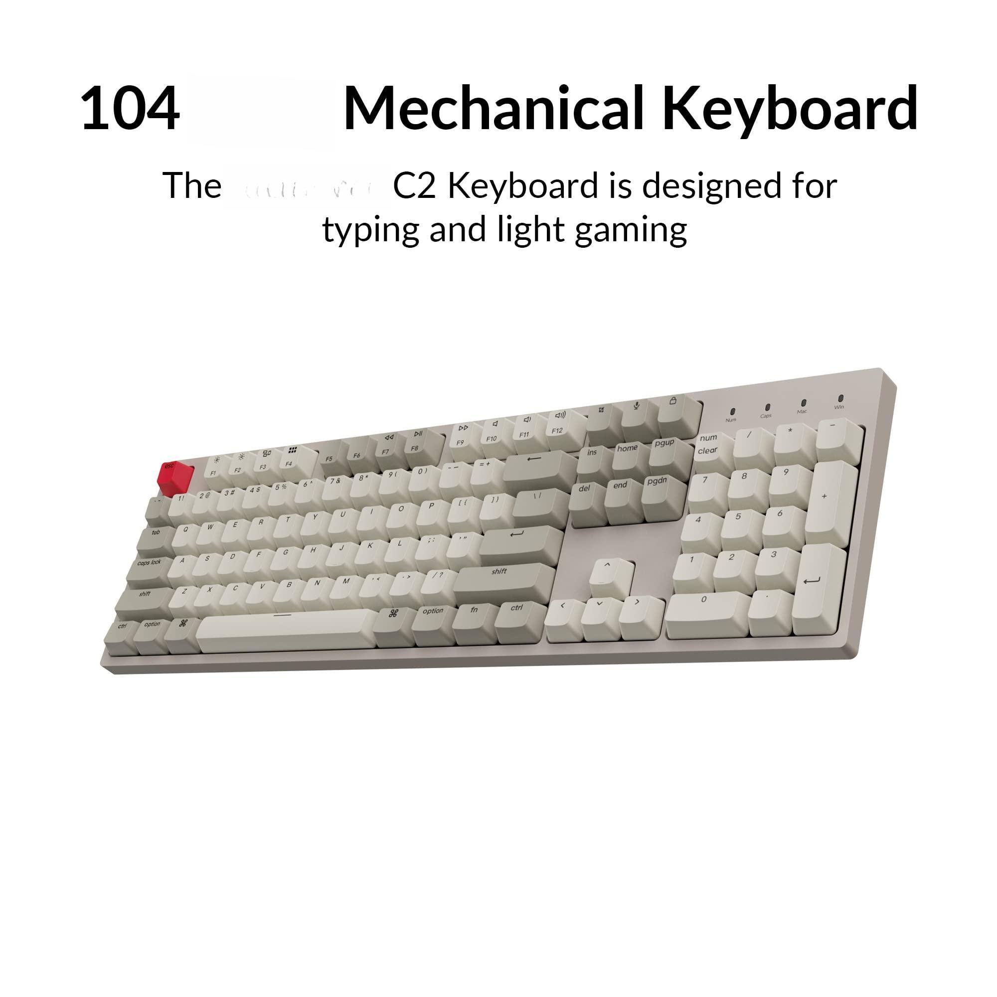 104 Mechanical Keyboard

The C2 Keyboard is designed for typing and light gaming