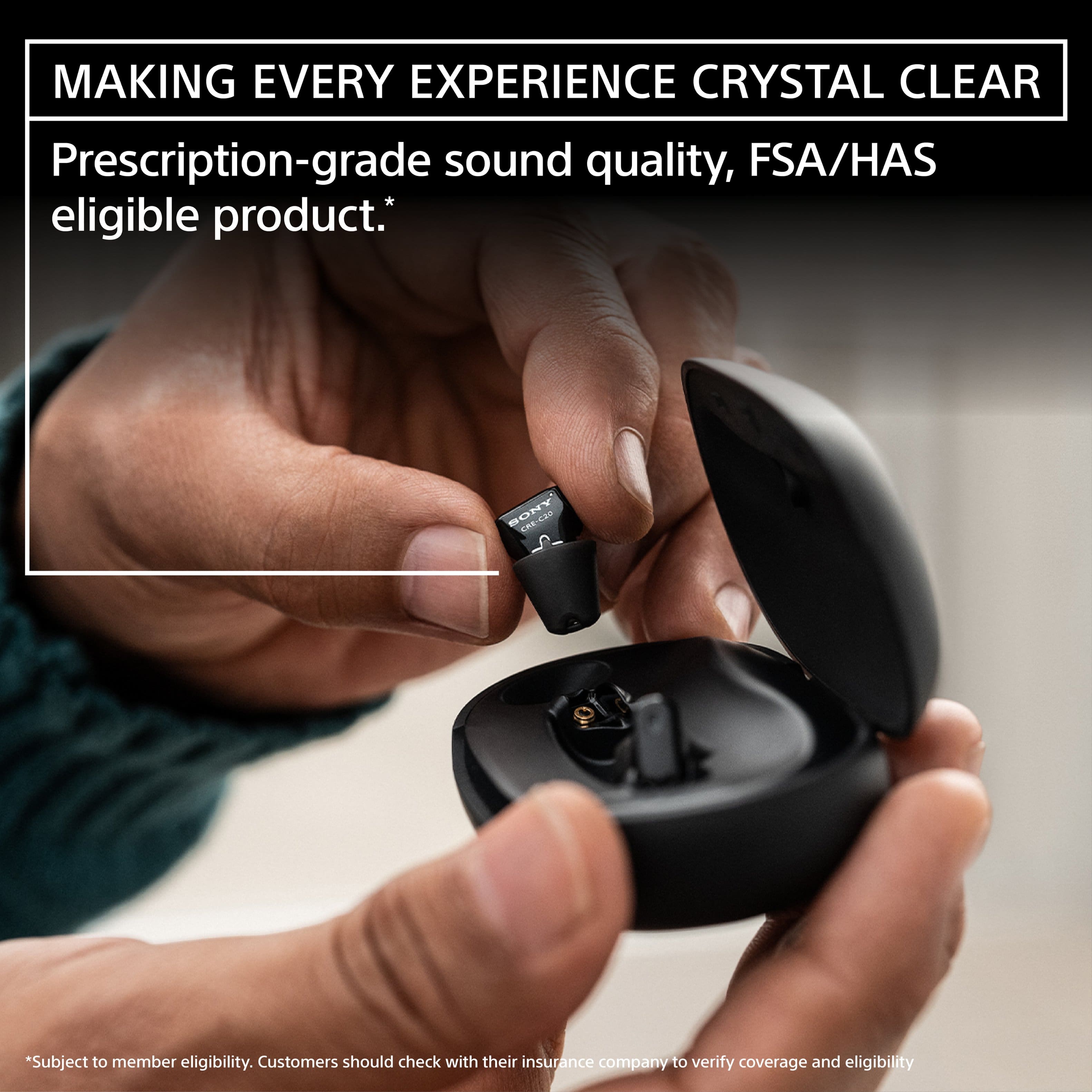 "Making Every Experience Crystal Clear: Prescription-grade sound quality, FSA/HAS eligible product."