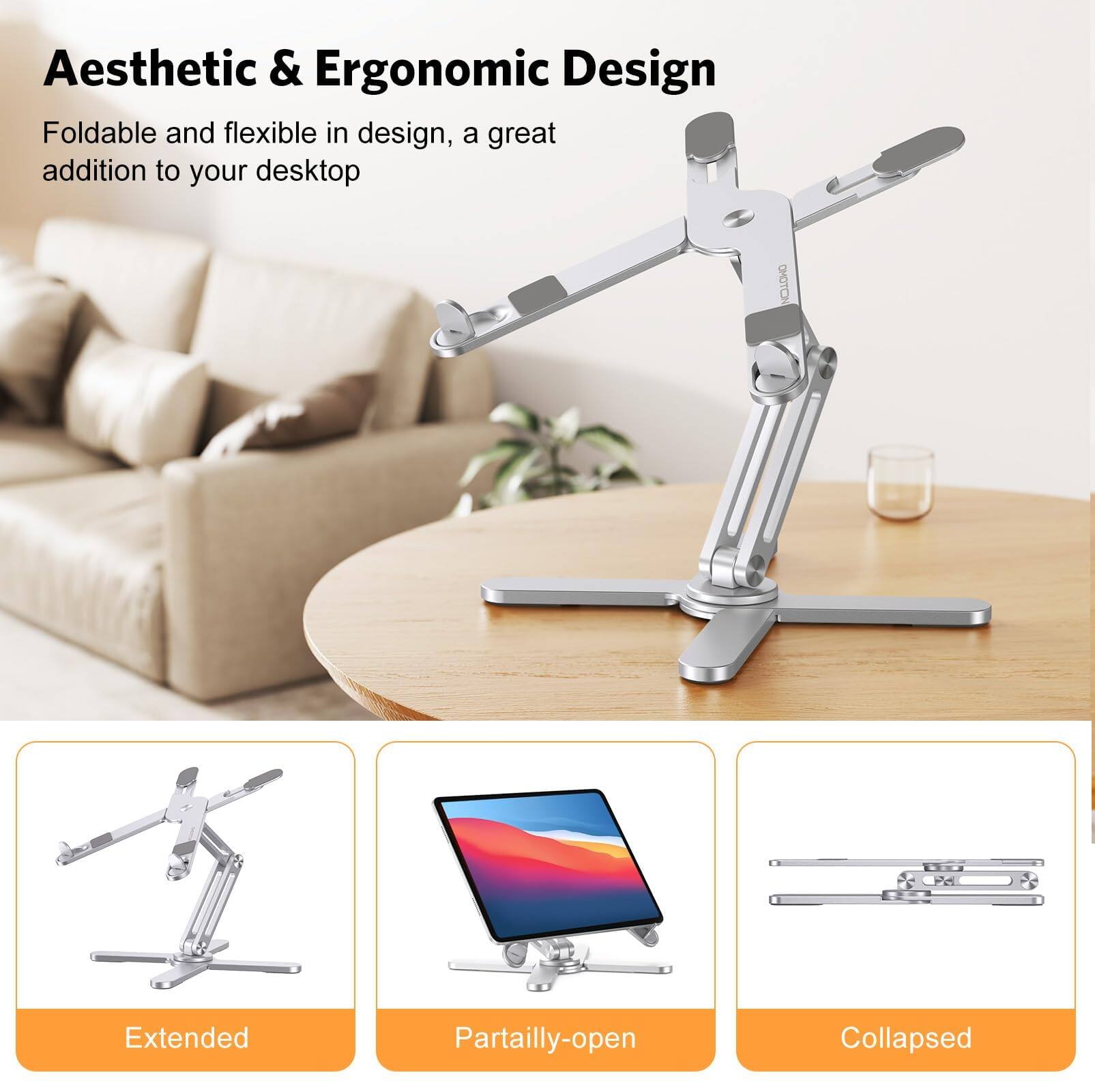 Aesthetic & Ergonomic Design

Foldable and flexible in design, a great addition to your desktop

Extended  
Partially-open  
Collapsed