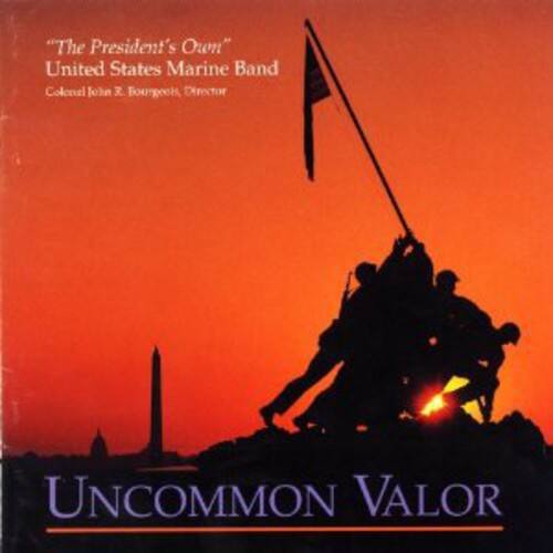 "The President's Own"  
United States Marine Band  
Colonel John R. Bourgeois, Director  

UNCOMMON VALOR