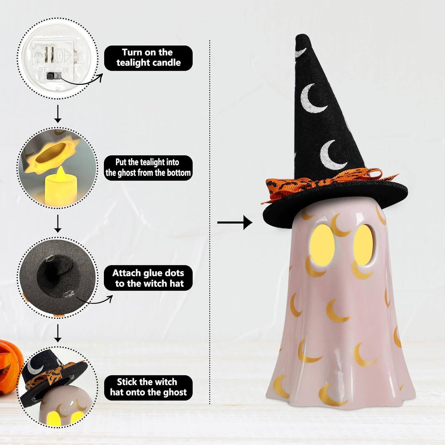 Turn on the tealight candle  
Put the tealight into the ghost from the bottom  
Attach glue dots to the witch hat  
Stick the witch hat onto the ghost
