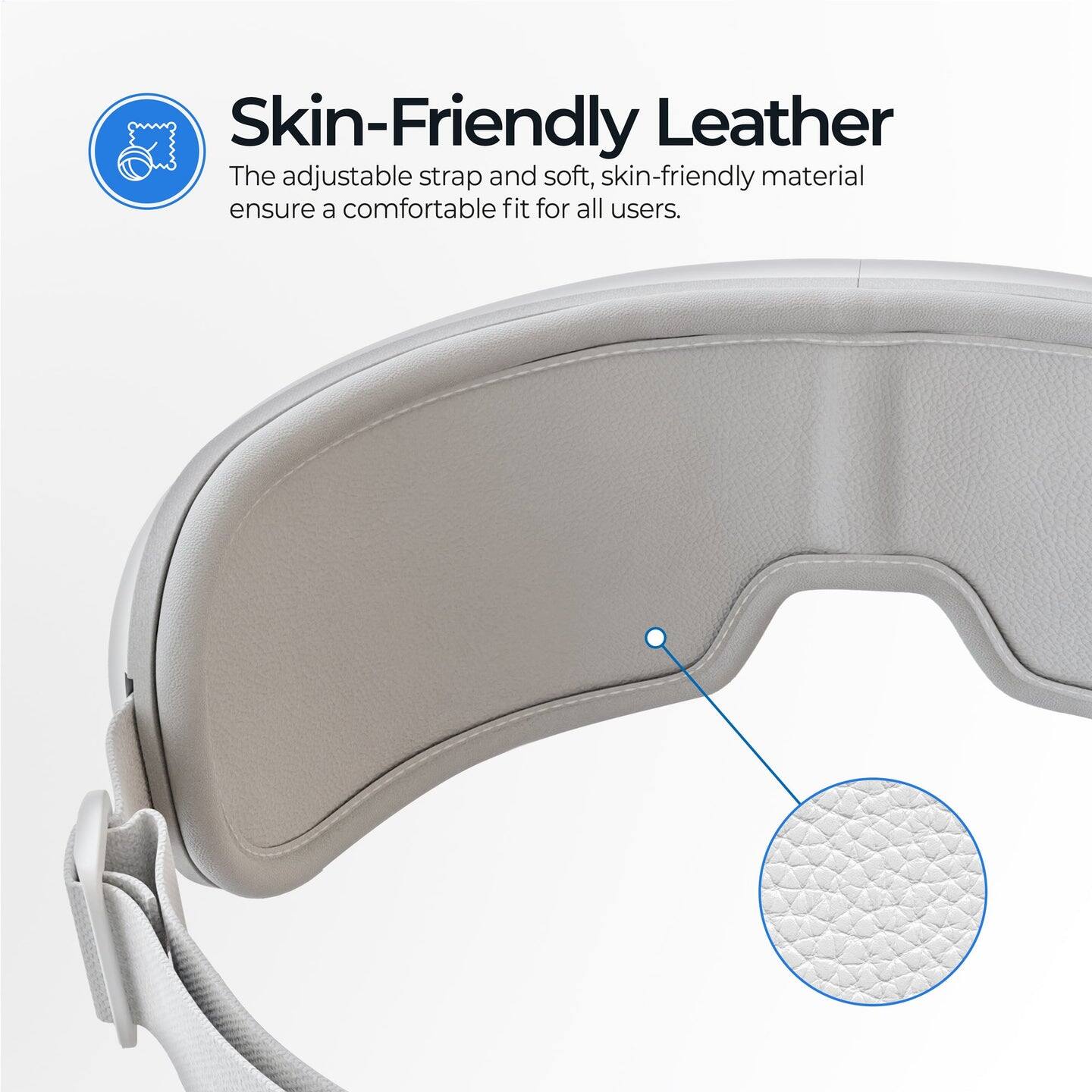 Skin-Friendly Leather  
The adjustable strap and soft, skin-friendly material ensure a comfortable fit for all users.