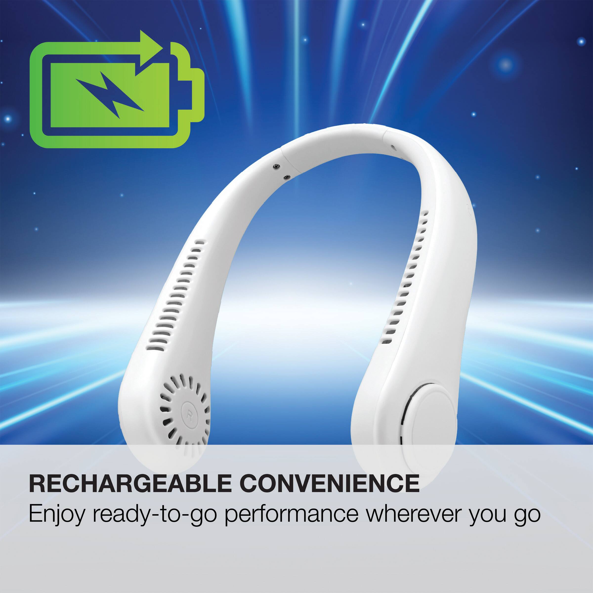 RECHARGEABLE CONVENIENCE  
Enjoy ready-to-go performance wherever you go