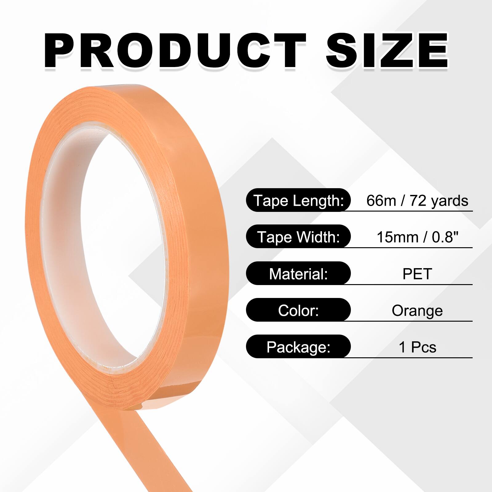 PRODUCT SIZE

Tape Length: 66m / 72 yards  
Tape Width: 15mm / 0.8"  
Material: PET  
Color: Orange  
Package: 1 Pcs