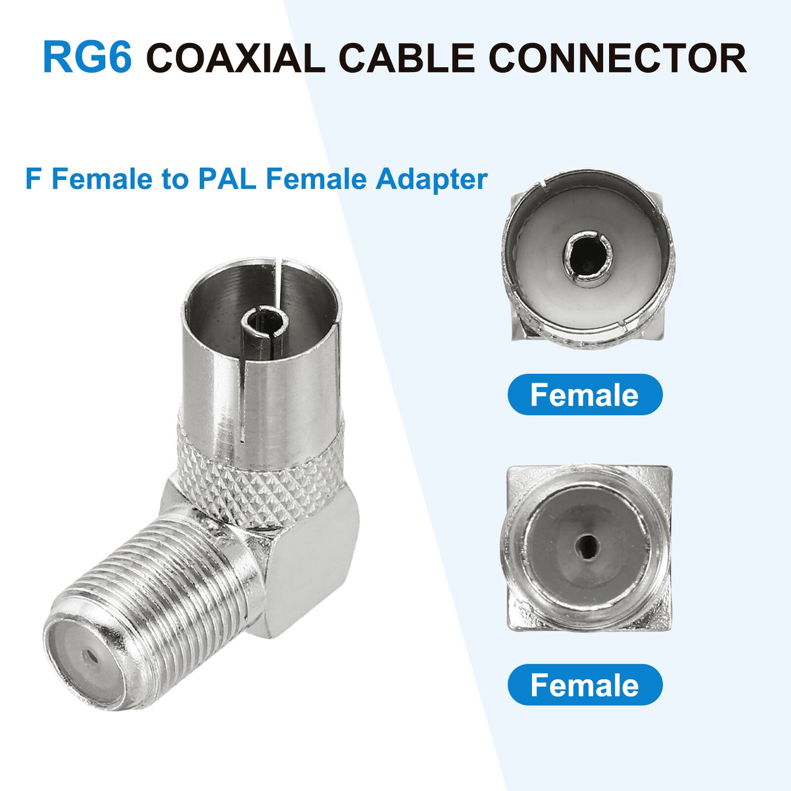 RG6 COAXIAL CABLE CONNECTOR

F Female to PAL Female Adapter

Female
Female