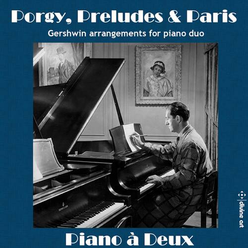 Porgy, Preludes & Paris  
Gershwin arrangements for piano duo  

Piano à Deux  

divine art